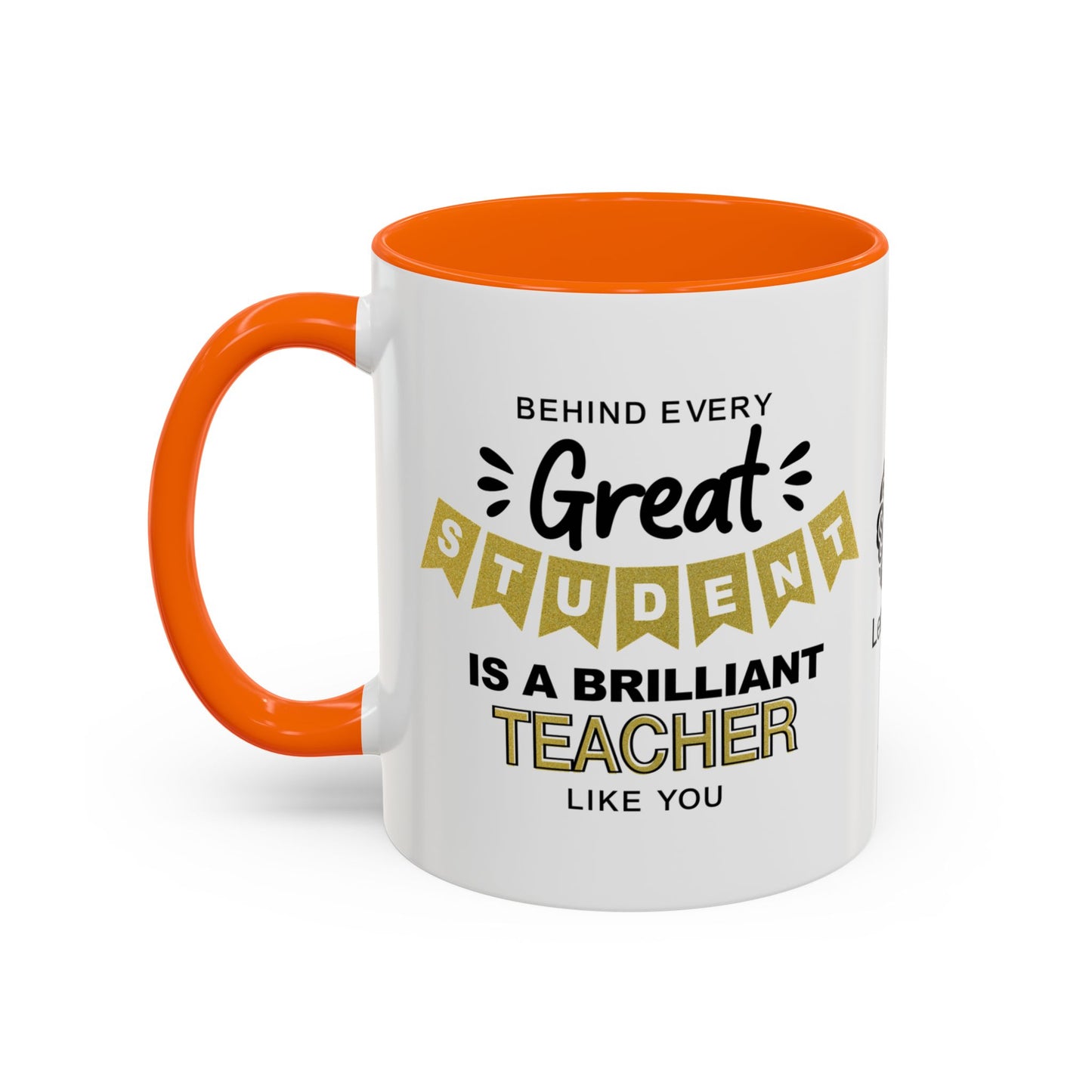 Behind every great student is a brilliant teacher like you - Accent Coffee Mug