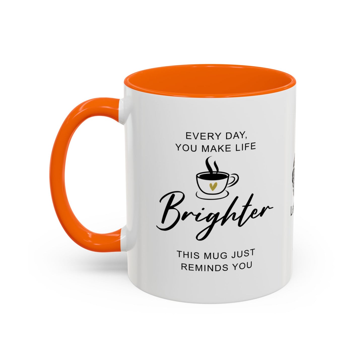 Every day, you make life brighter - Accent Coffee Mug
