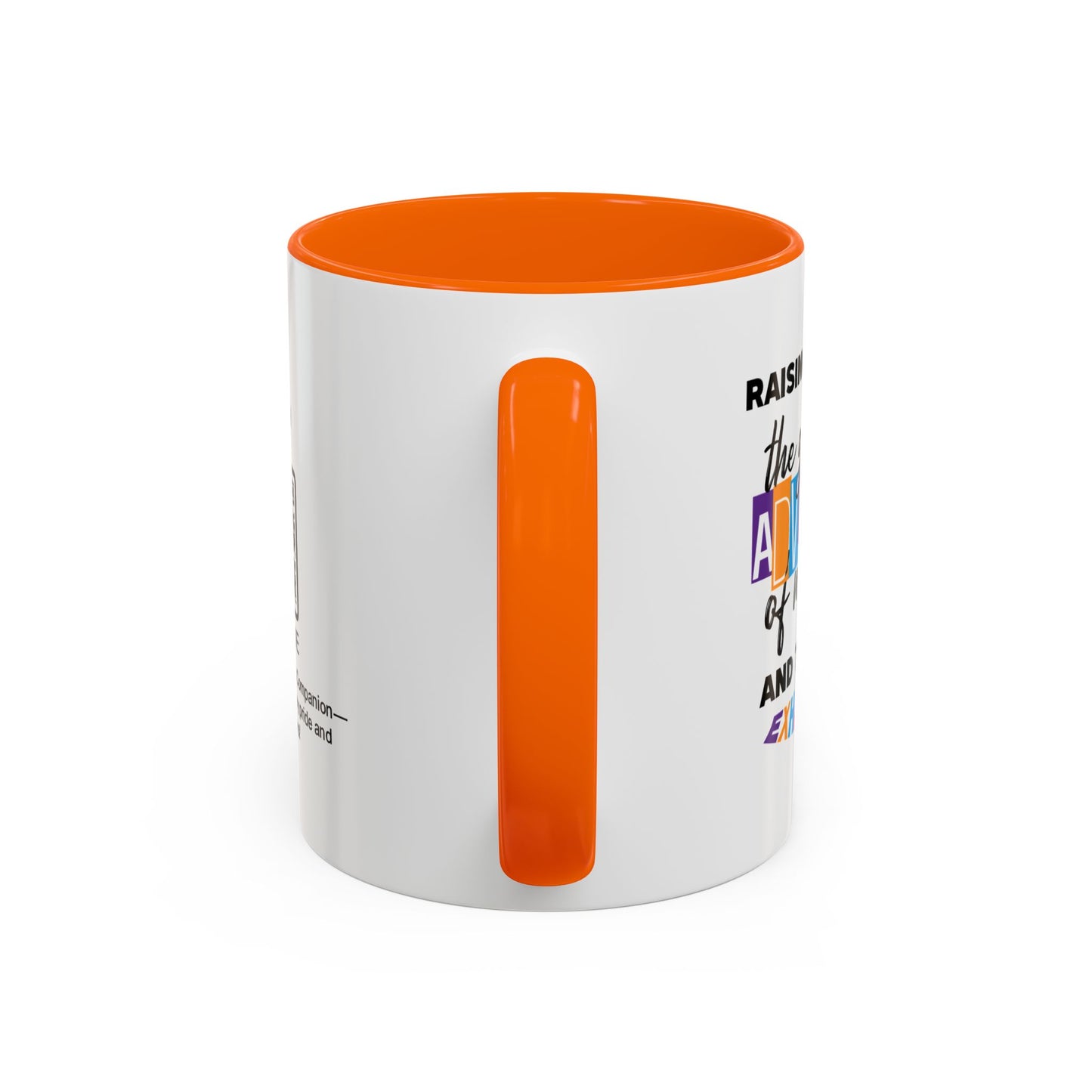 Raising you was the greatest adventure of my life… and the most exhausting - Accent Mug