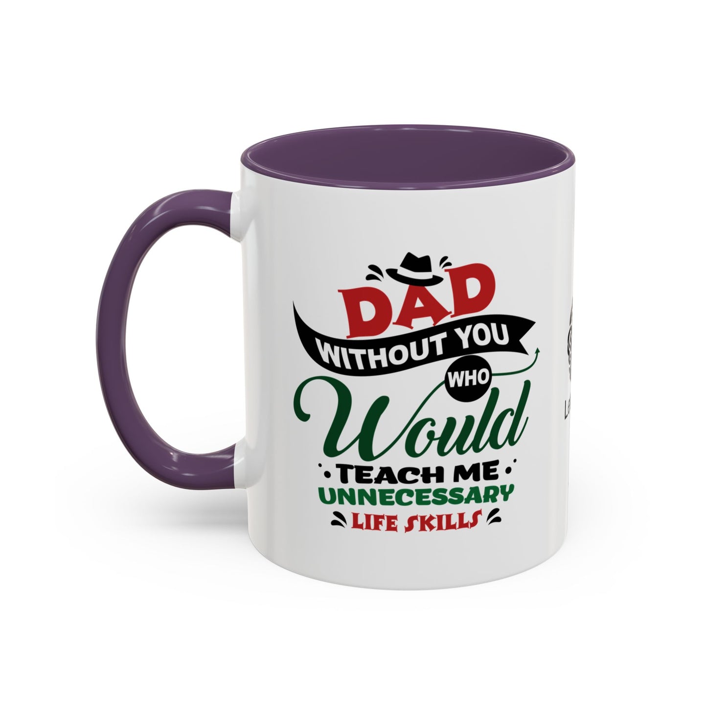 Dad, without you, who would teach me unnecessary life skills? - Accent Coffee Mug