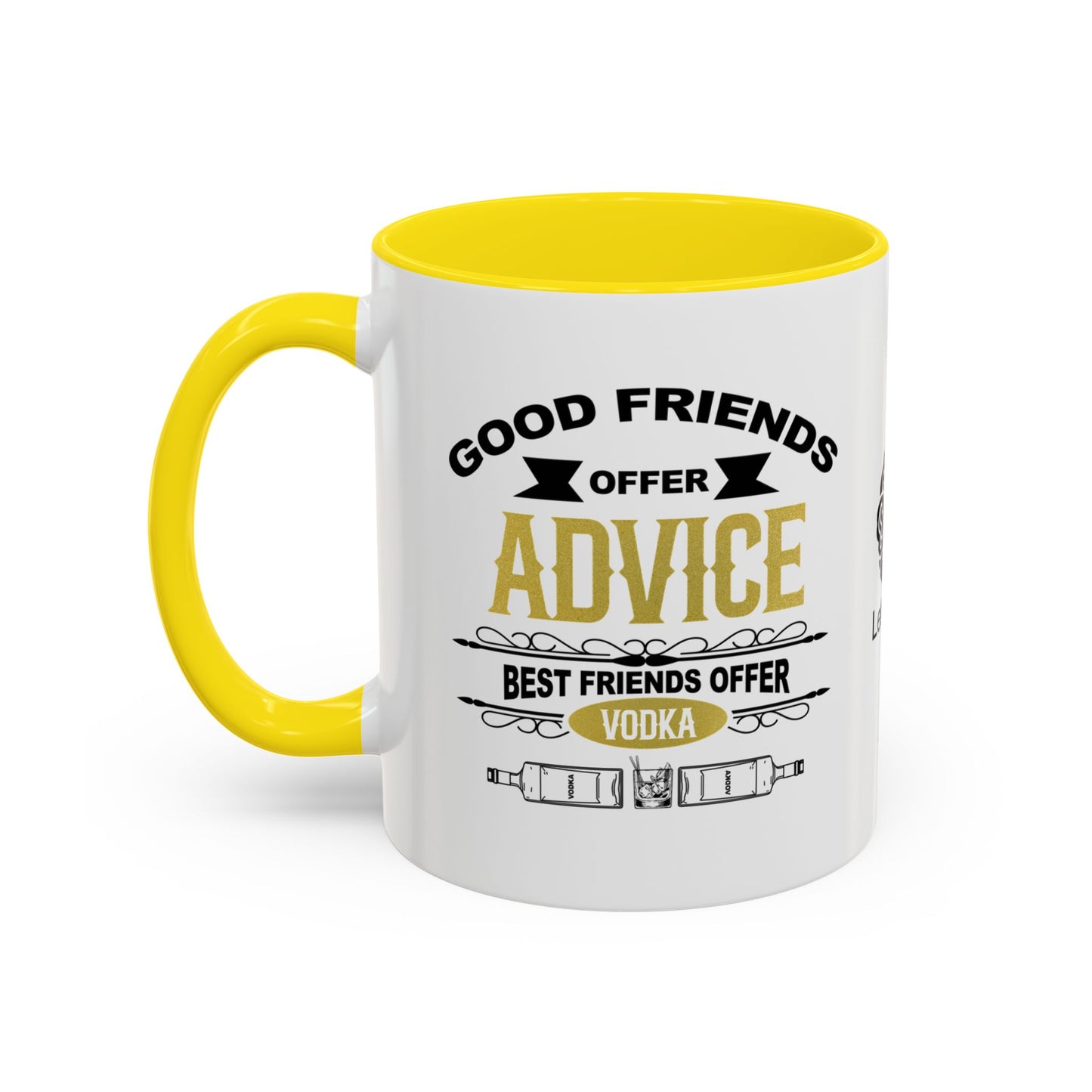 Good friends offer advice. Best friends offer Vodka - Accent Coffee Mug