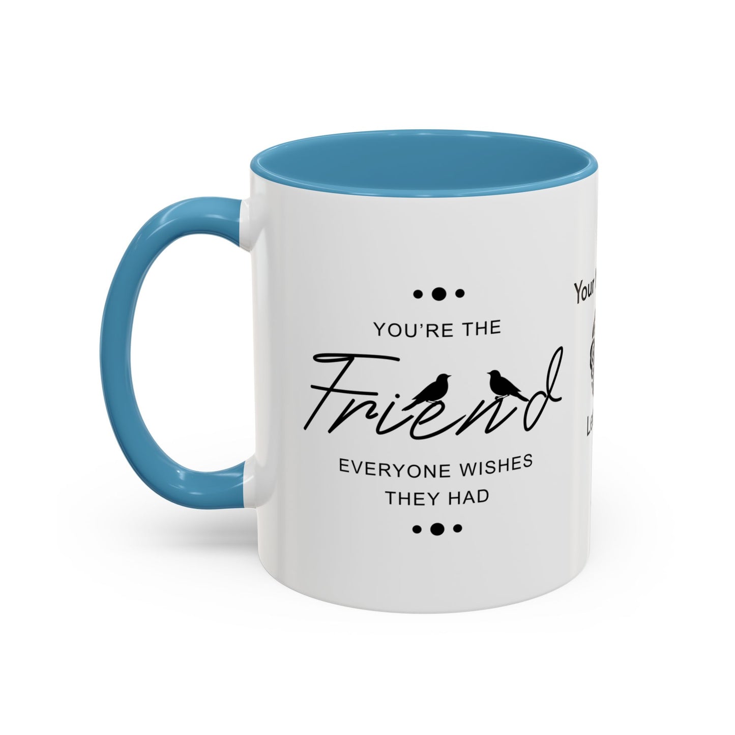 You’re the friend everyone wishes they had - Personalised Accent Coffee Mug
