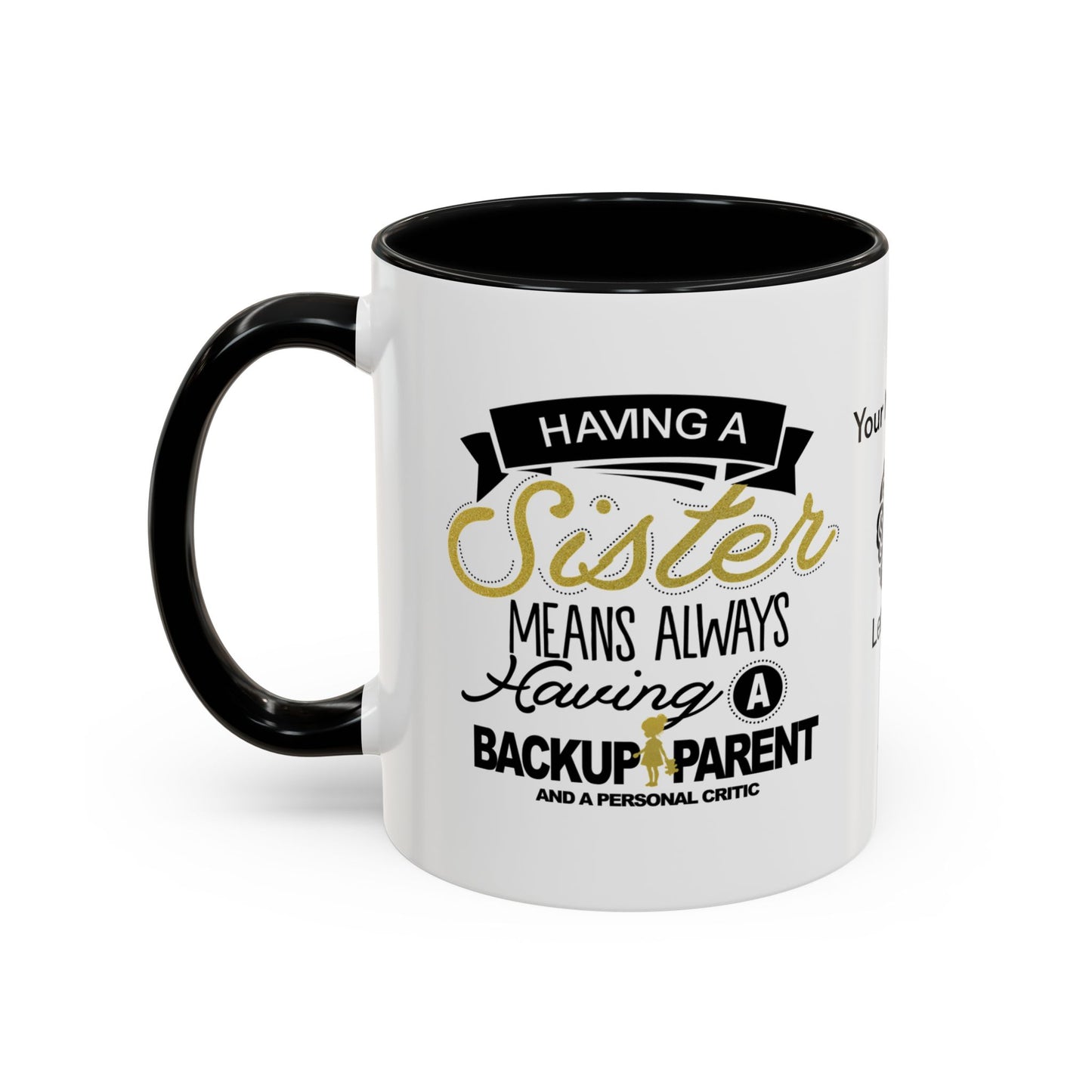 Having a sister means always having a backup parent - Personalised Accent Coffee Mug