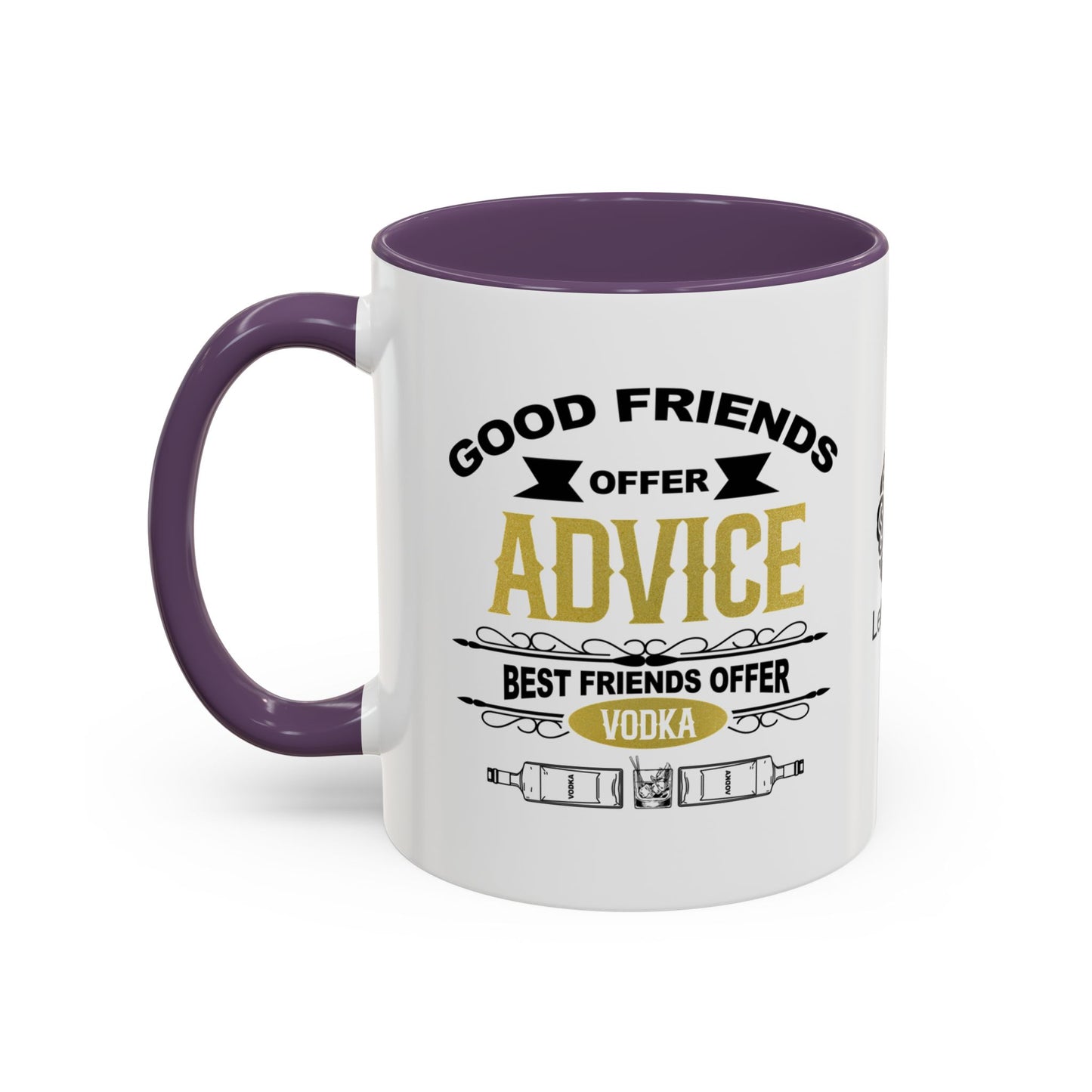 Good friends offer advice. Best friends offer Vodka - Accent Coffee Mug