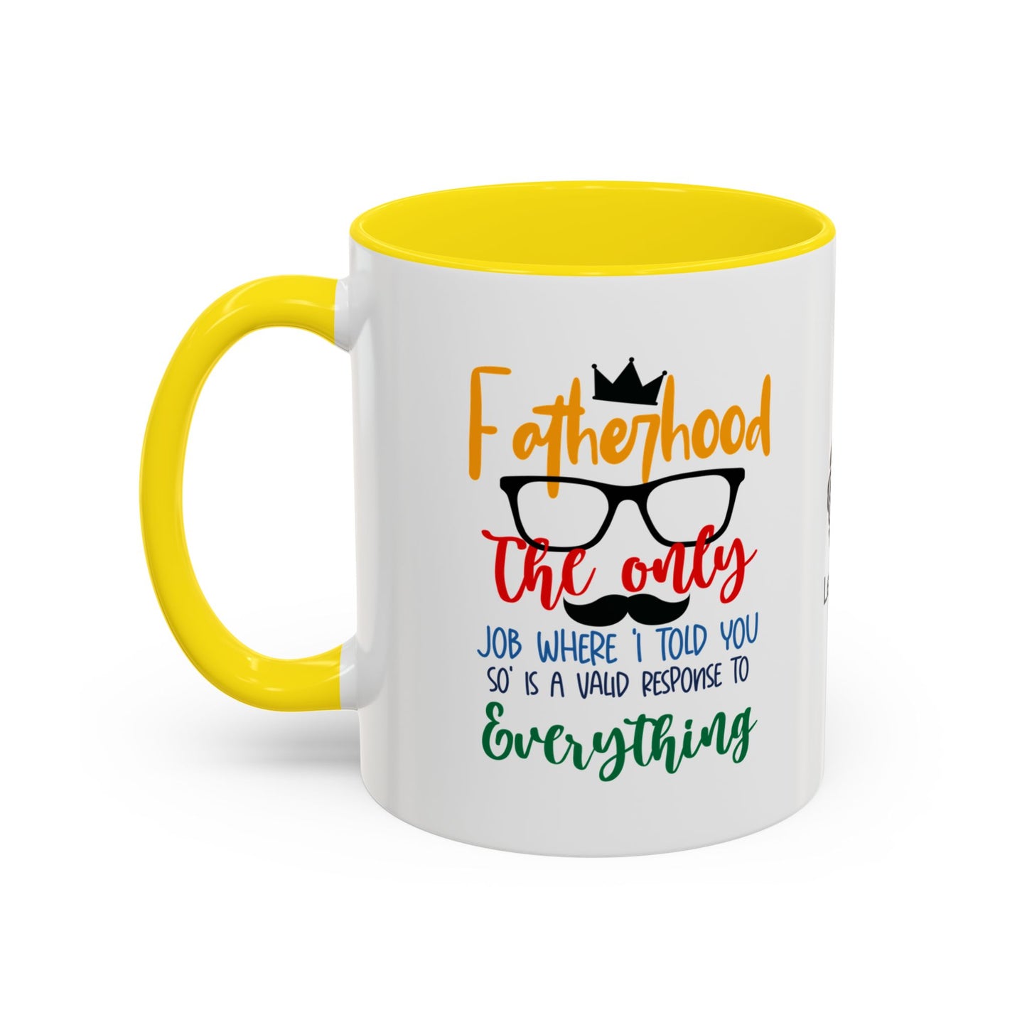 Fatherhood: The only job where ‘I told you so’ is a valid response to everything - Accent Coffee Mug