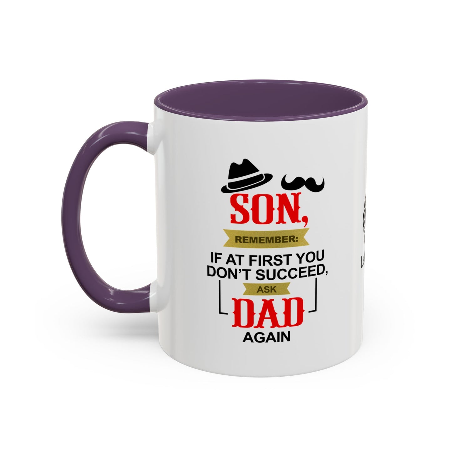 Son, remember: If at first you don’t succeed, ask Dad. Again - Accent Coffee Mug