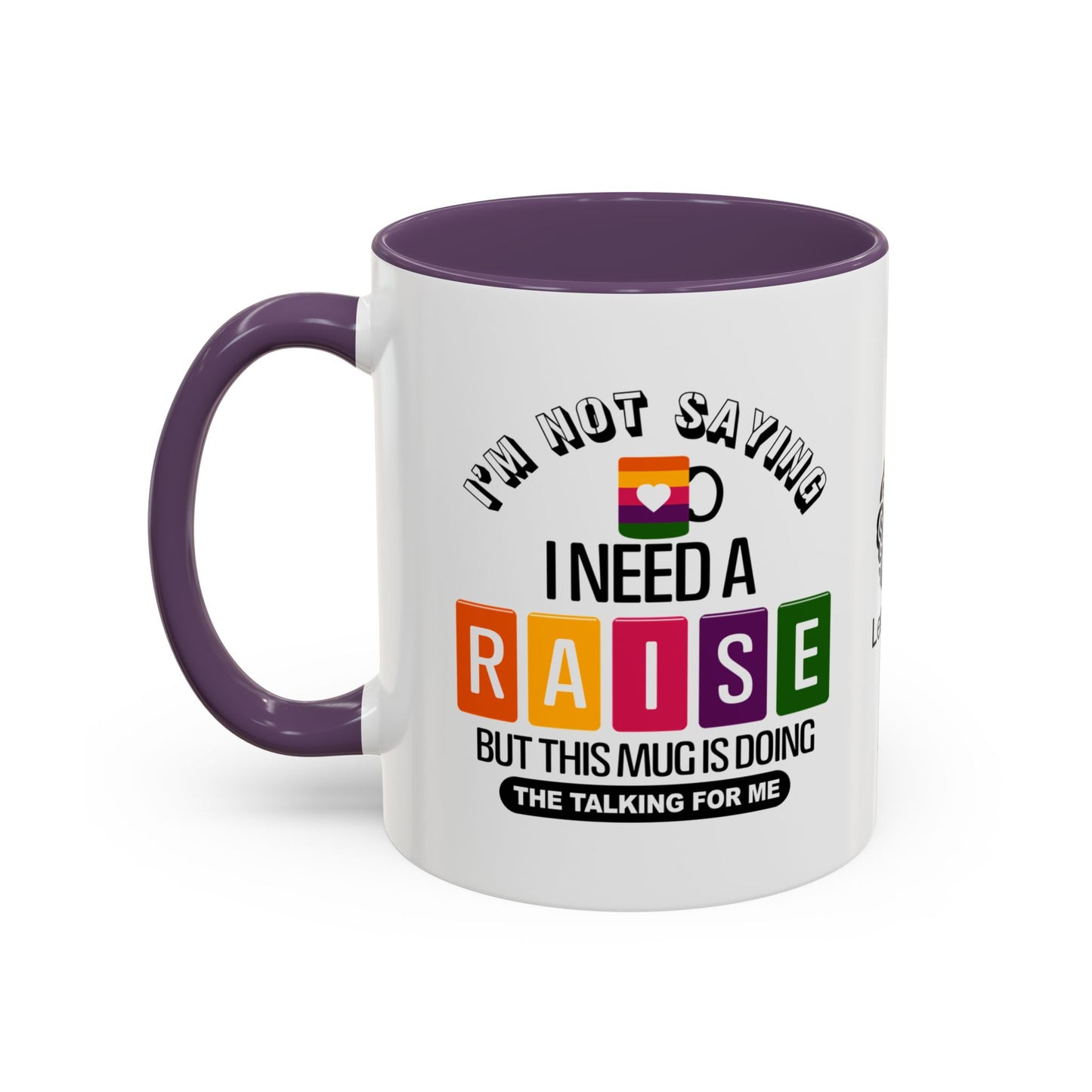 I’m not saying I need a raise, but this mug is doing the talking for me - Accent Coffee Mug