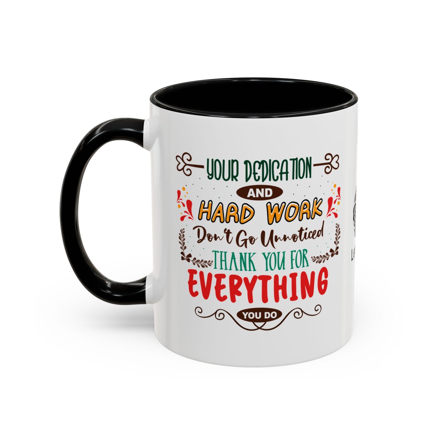 Your dedication and hard work don’t go unnoticed. Thank you for everything you do - Accent Coffee Mug
