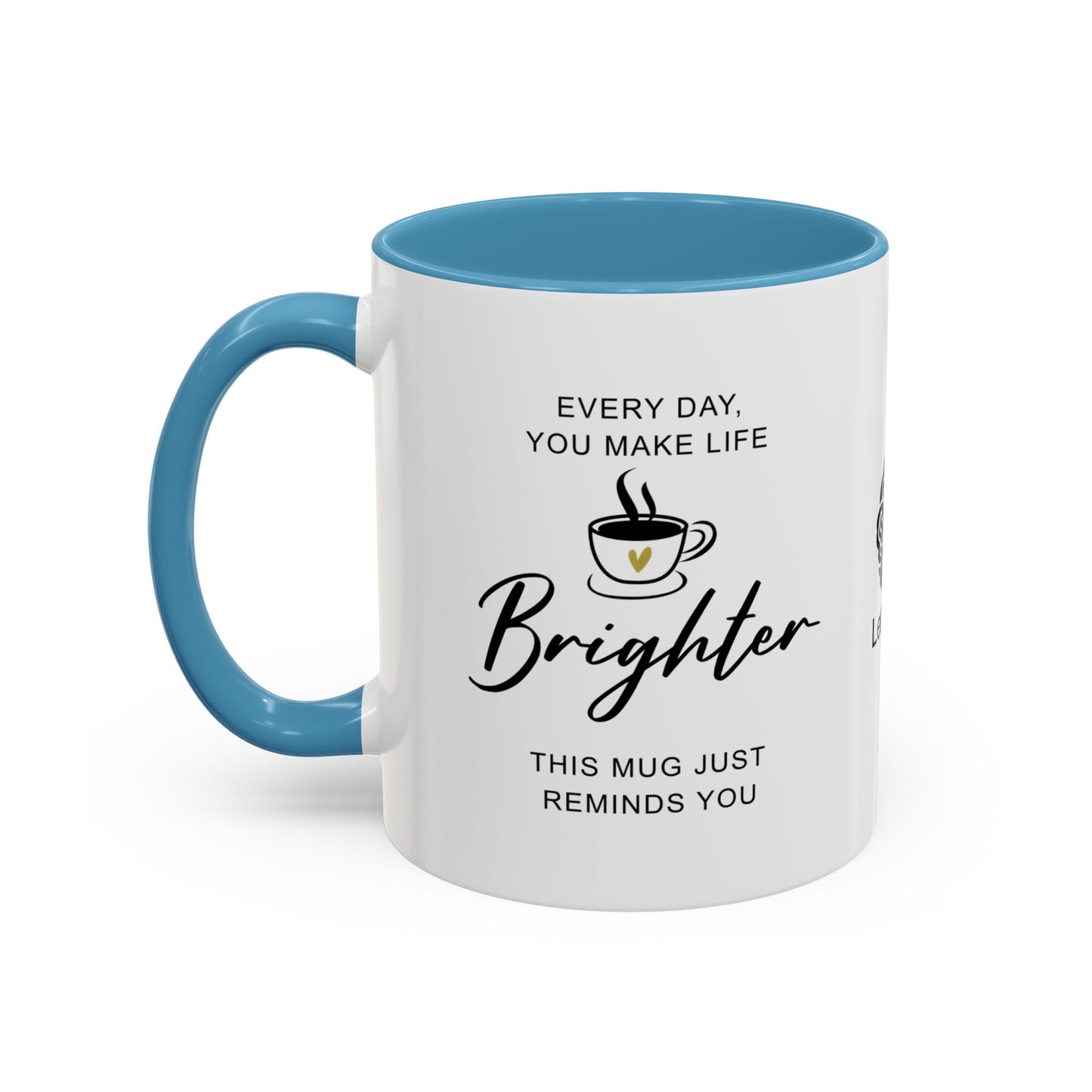 Every day, you make life brighter - Accent Coffee Mug