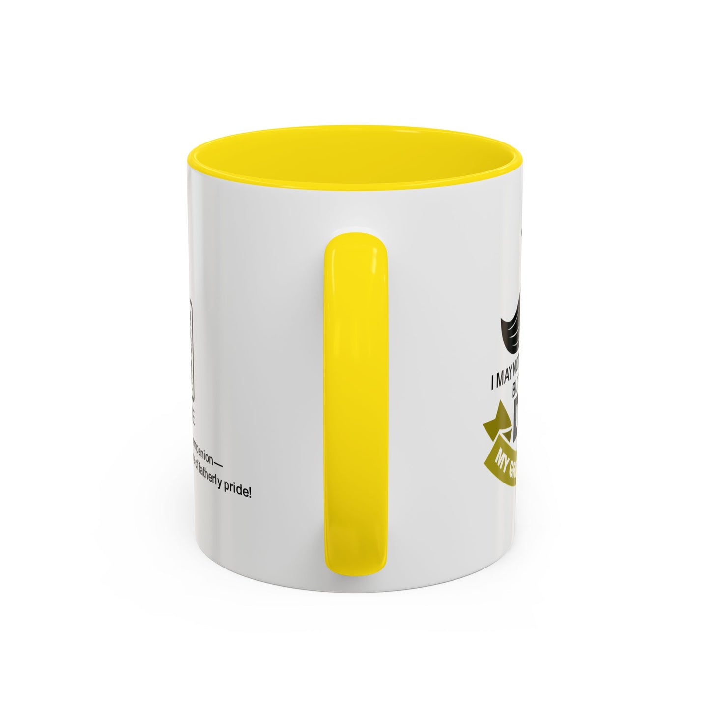 I may not say it every day, but being your dad is my greatest honour - Accent Mug