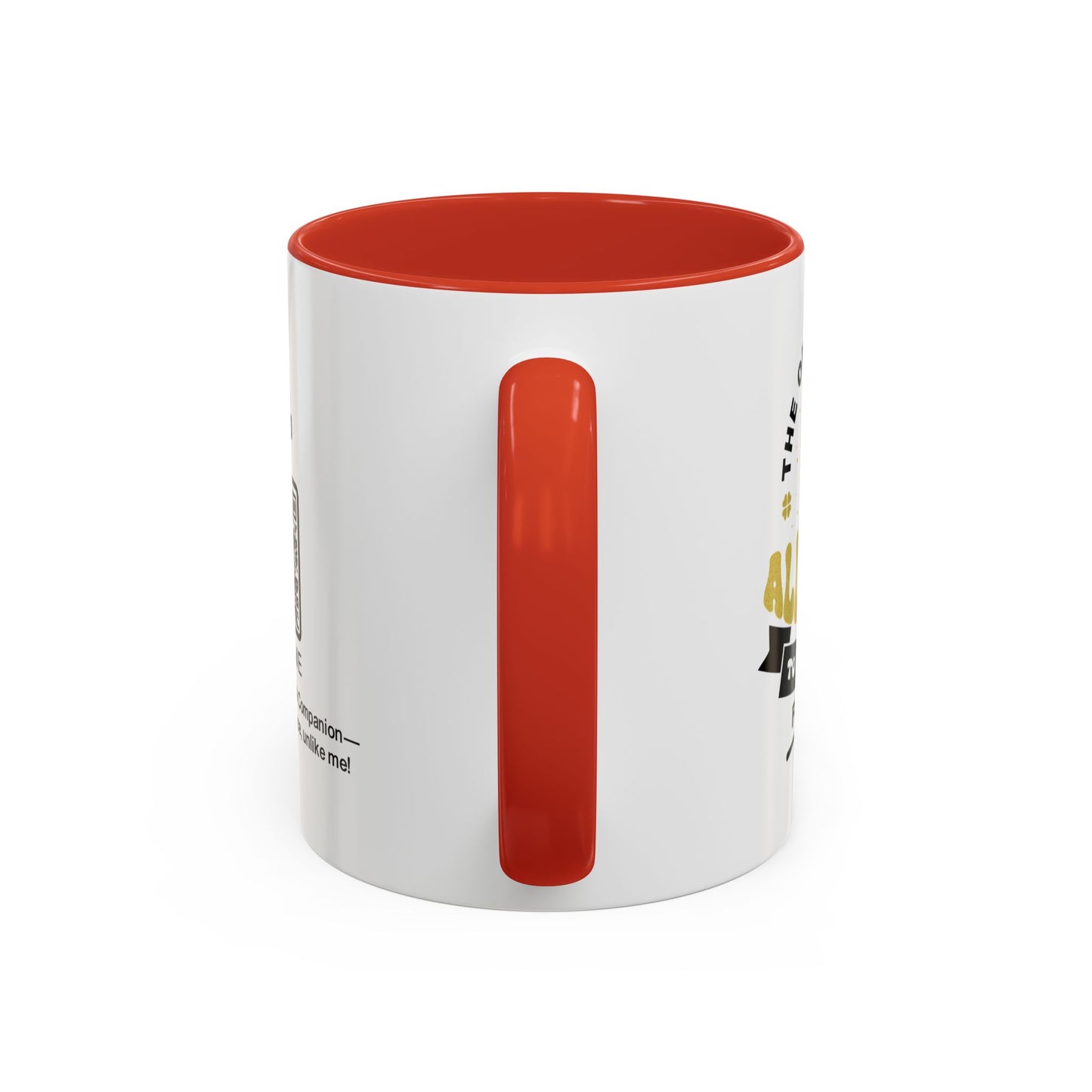 The only person allowed to annoy me for life - Accent Mug