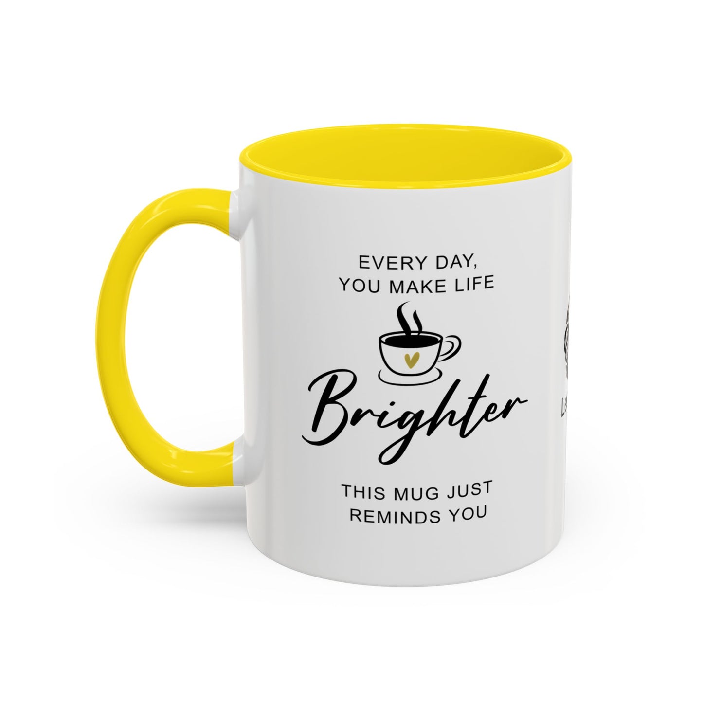 Every day, you make life brighter - Accent Coffee Mug