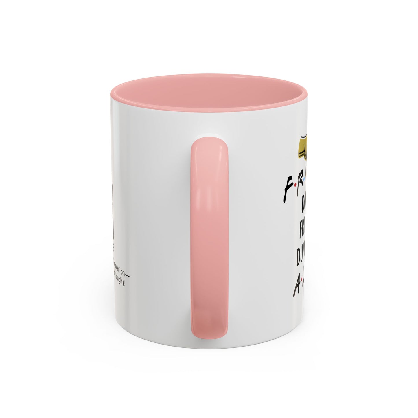 Friends don’t let friends do dumb things… alone - Accent Coffee Mug