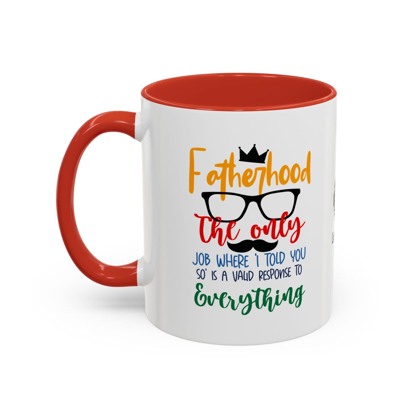 Fatherhood: The only job where ‘I told you so’ is a valid response to everything - Accent Coffee Mug