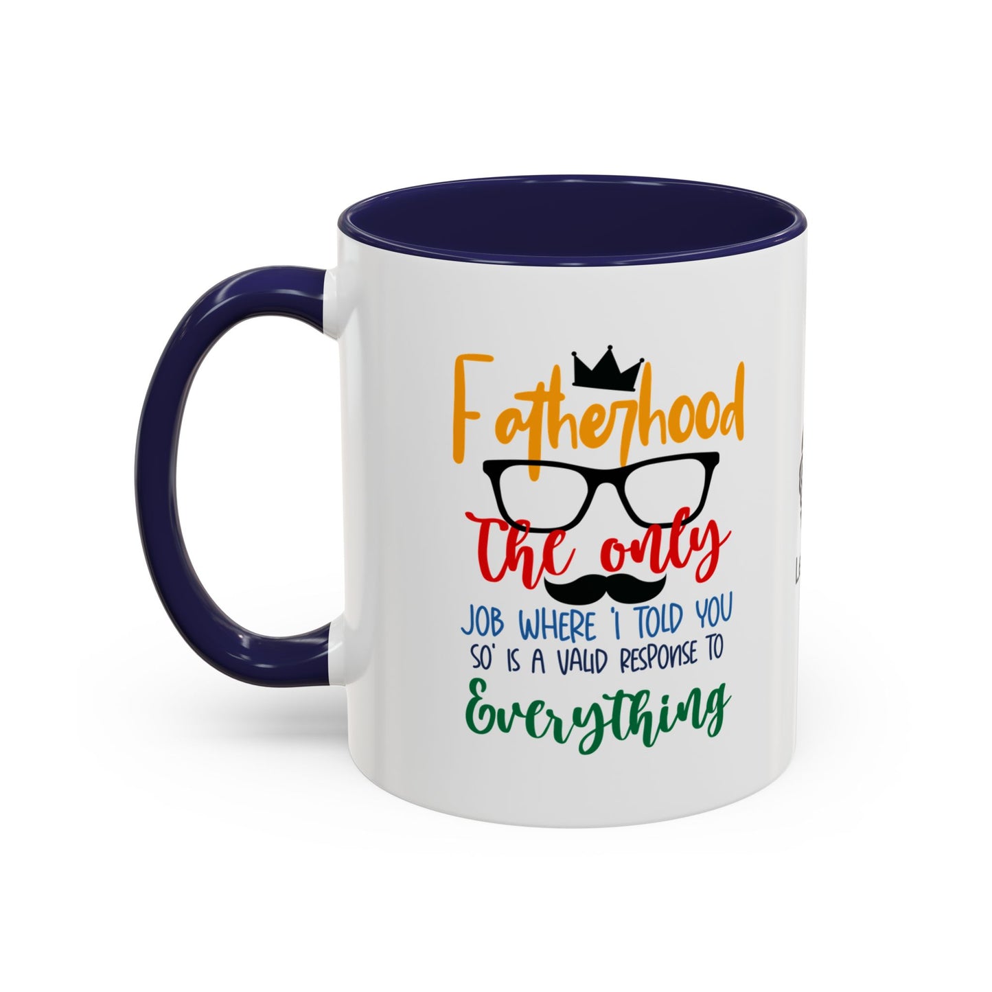 Fatherhood: The only job where ‘I told you so’ is a valid response to everything - Accent Coffee Mug