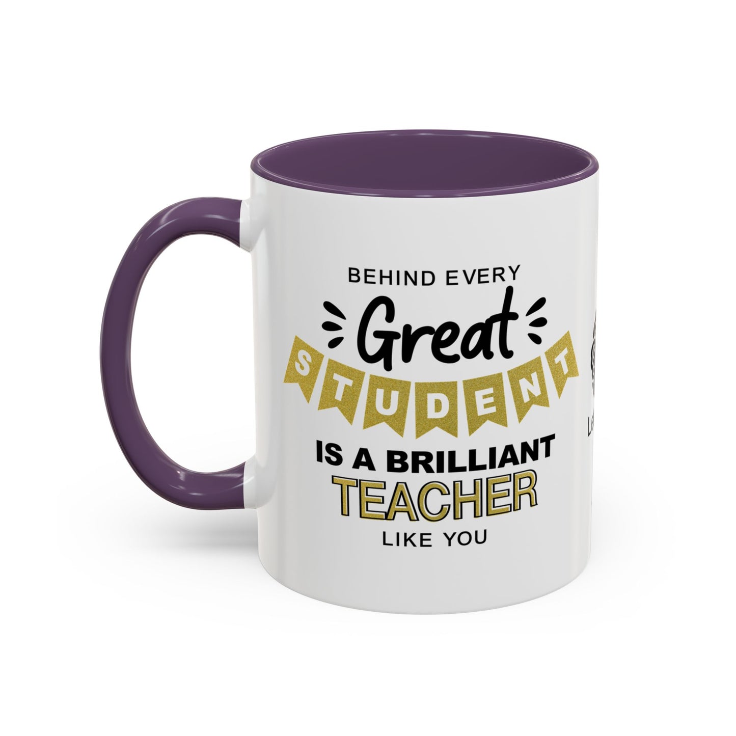 Behind every great student is a brilliant teacher like you - Accent Coffee Mug