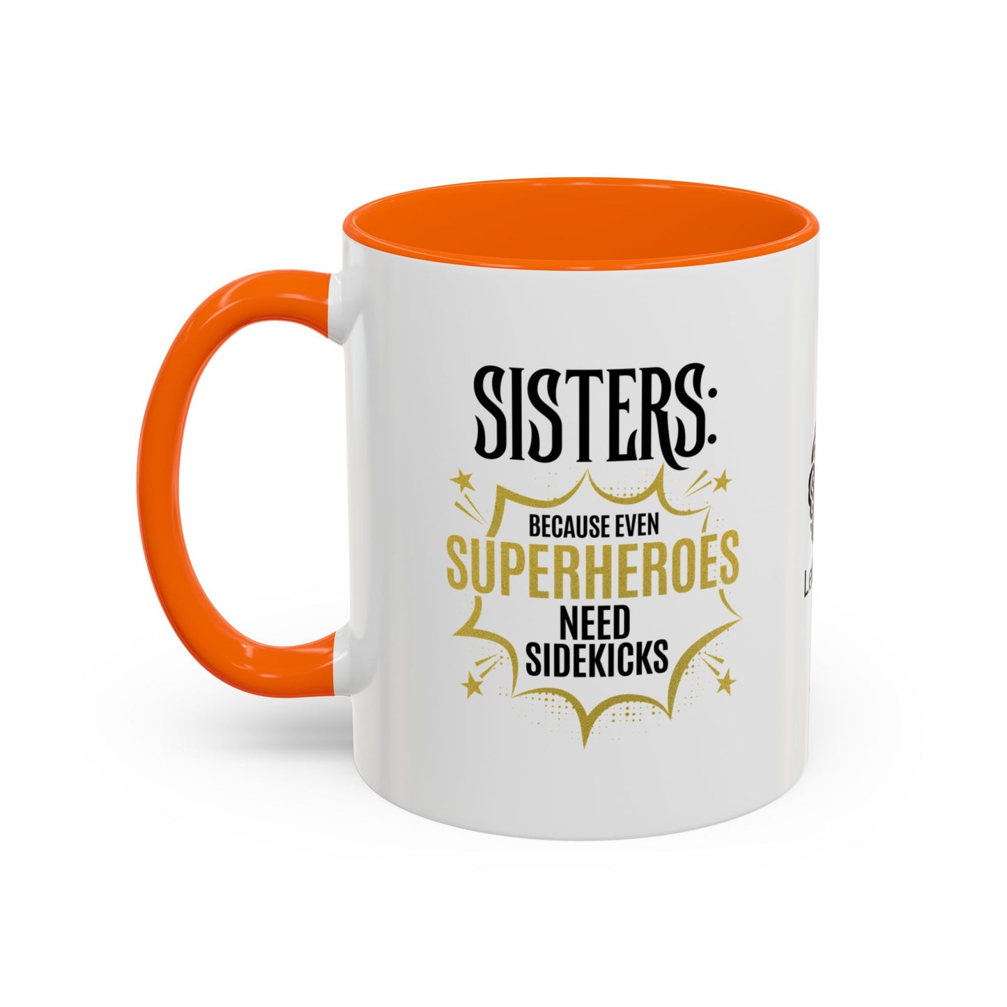 Sisters: Because even superheroes need sidekicks - Accent Coffee Mug