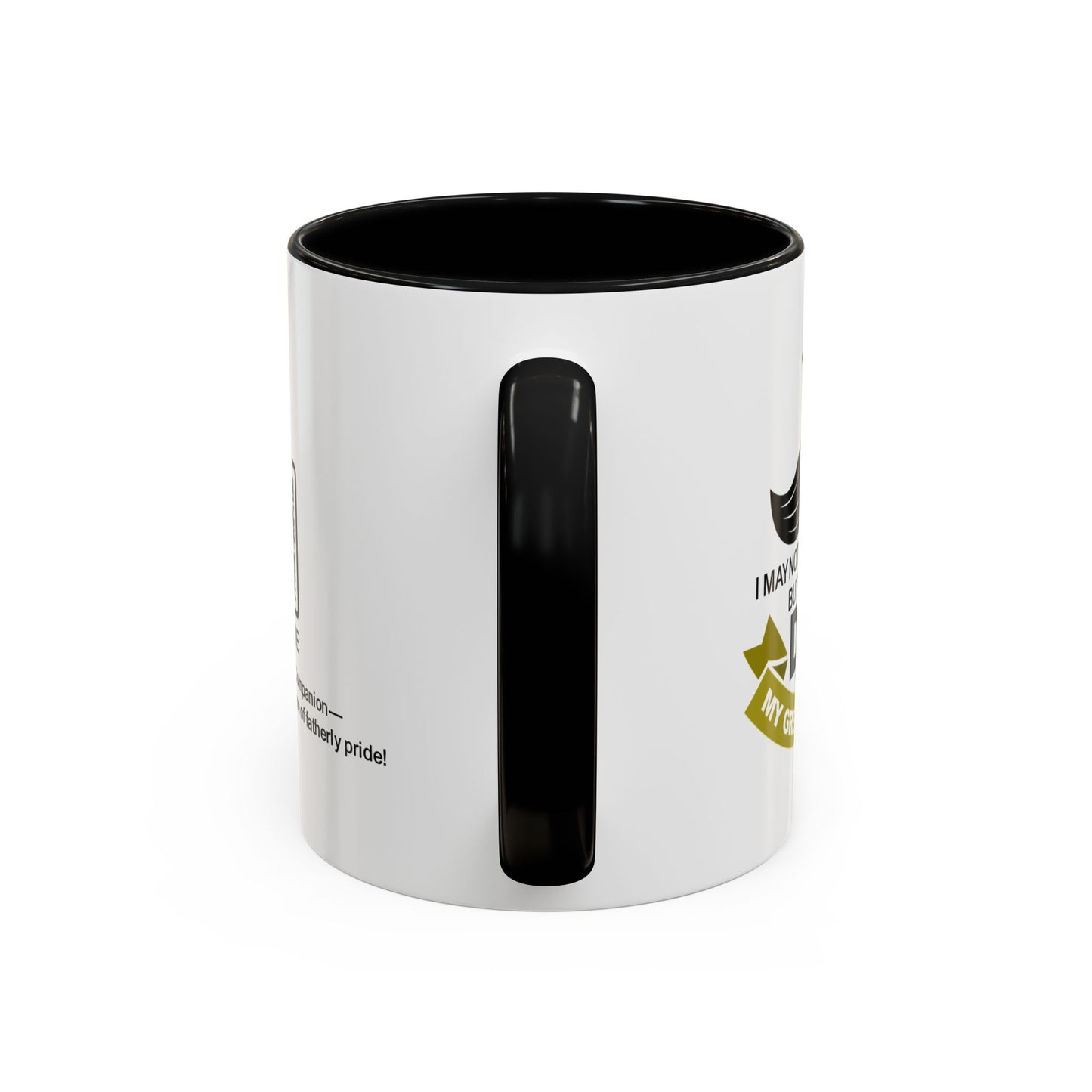 I may not say it every day, but being your dad is my greatest honour - Accent Mug