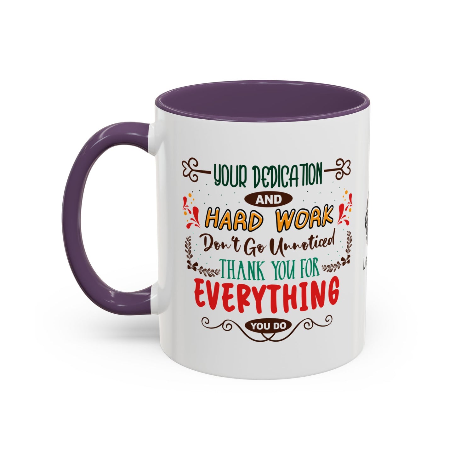 Your dedication and hard work don’t go unnoticed. Thank you for everything you do - Accent Coffee Mug