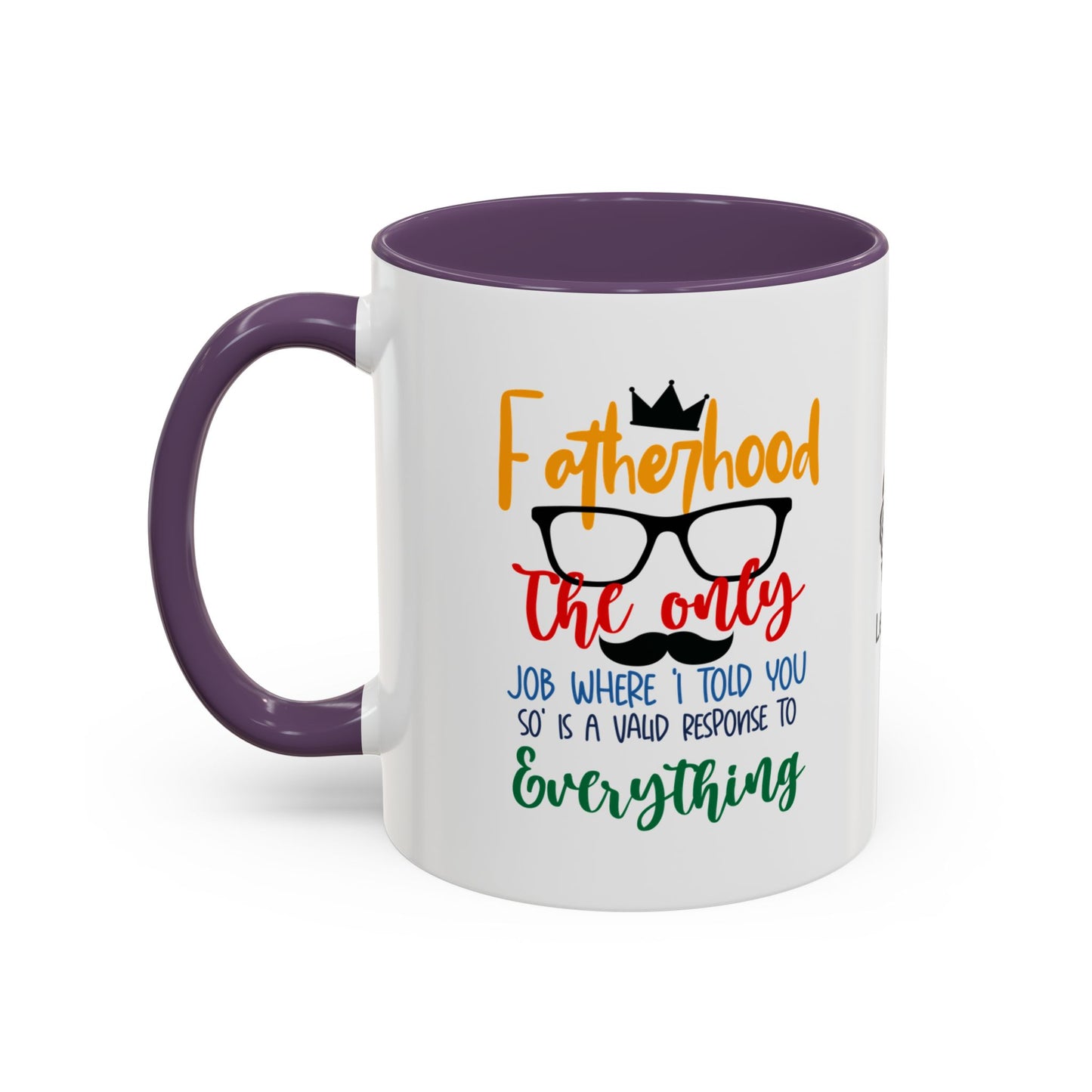 Fatherhood: The only job where ‘I told you so’ is a valid response to everything - Accent Coffee Mug