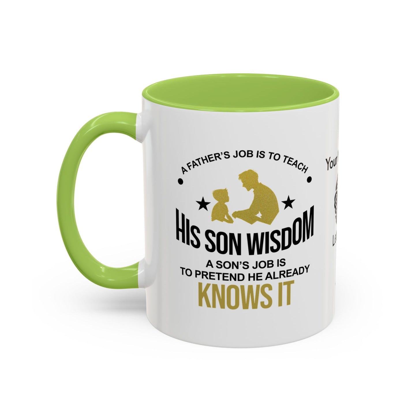 A father’s job is to teach his son wisdom. A son’s job is to pretend he already knows it - Personalised Accent Coffee Mug