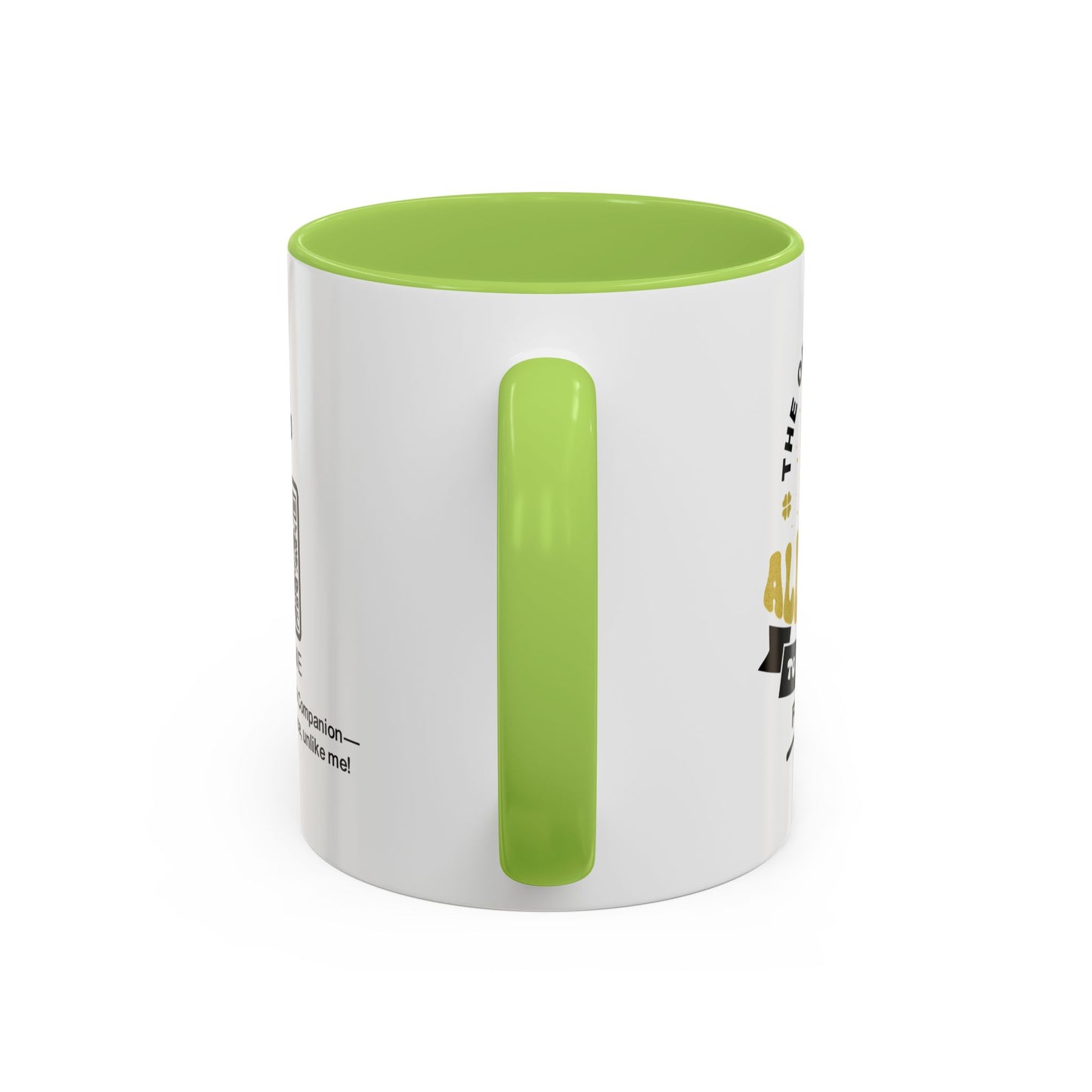 The only person allowed to annoy me for life - Accent Mug