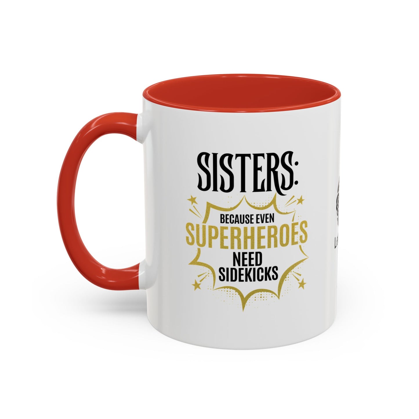 Sisters: Because even superheroes need sidekicks - Accent Coffee Mug