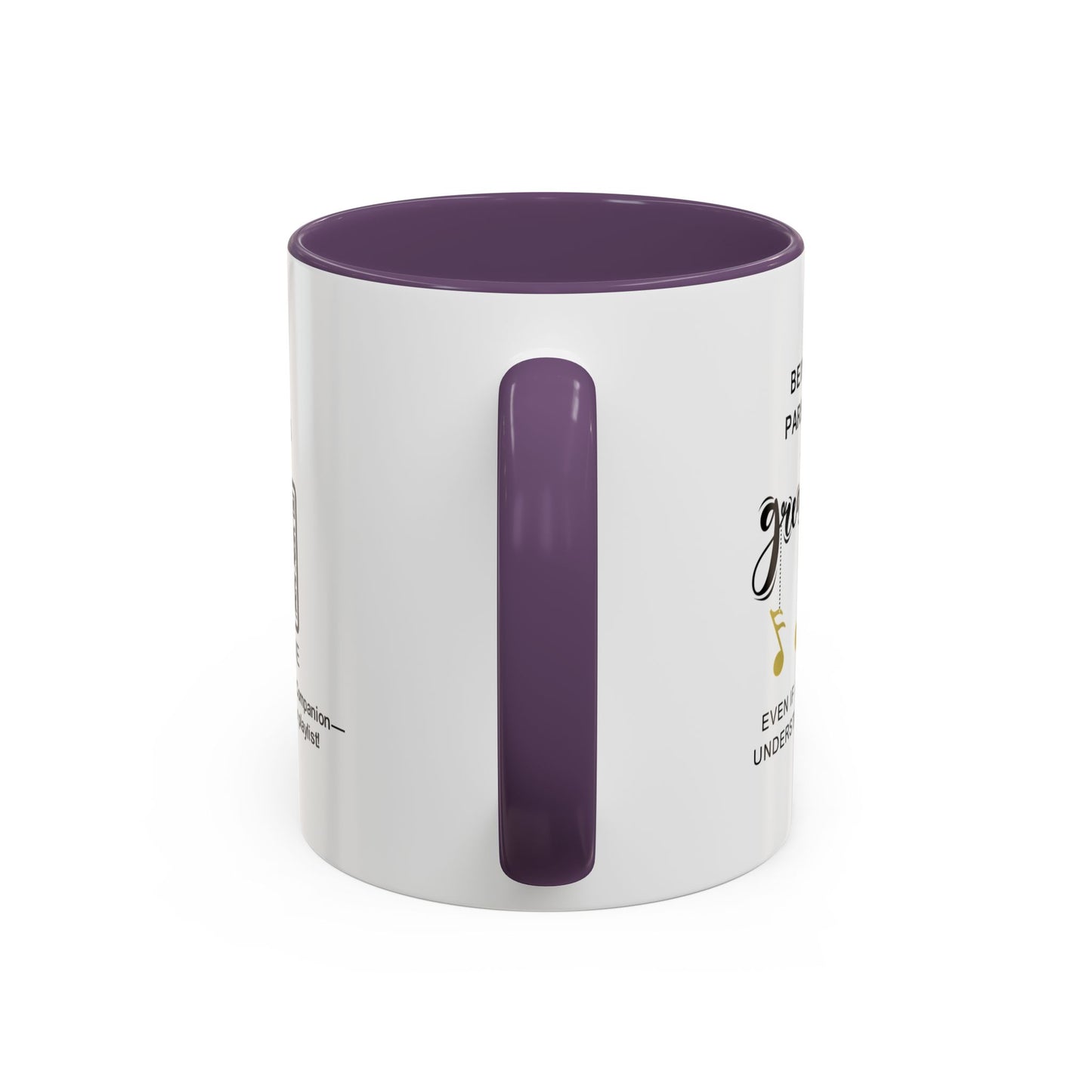 Being your parent is my greatest joy… even if I don’t always understand your music - Accent Mug