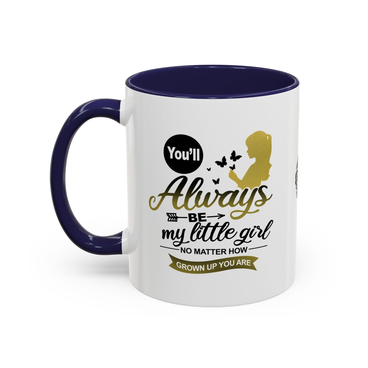 You will always be my little girl - Accent Mug