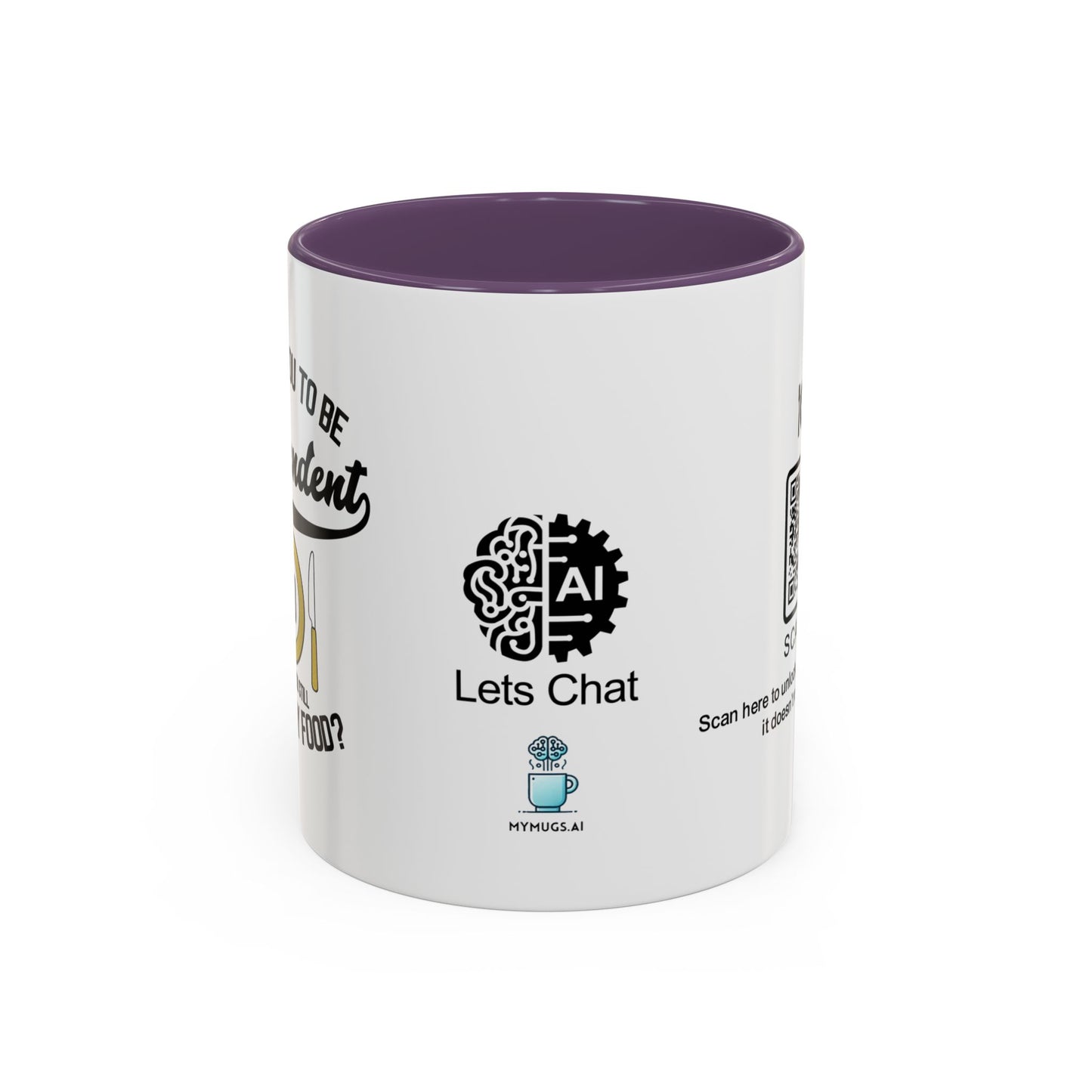 I raised you to be independent. So why are you still eating my food - Accent Mug