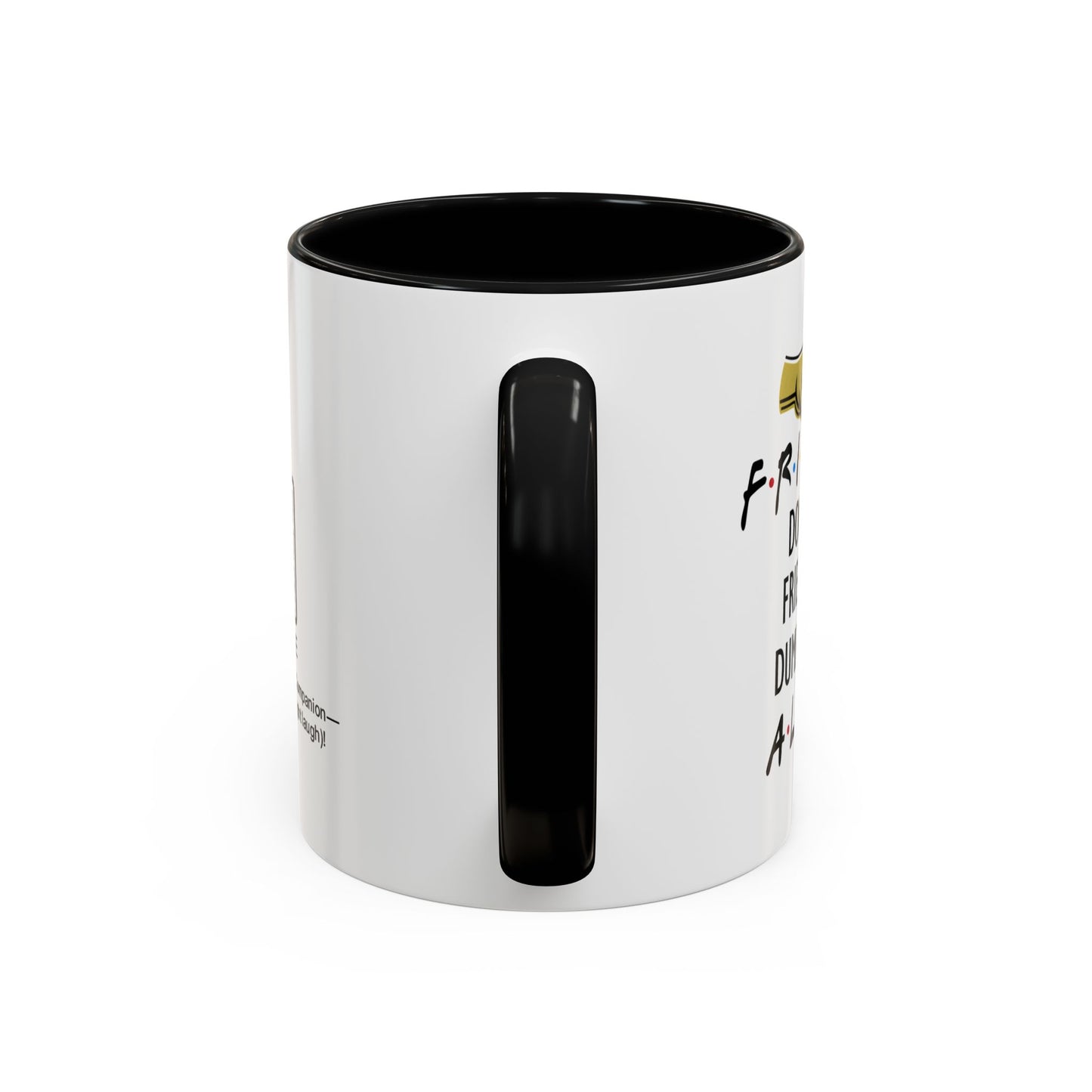 Friends don’t let friends do dumb things… alone - Accent Coffee Mug