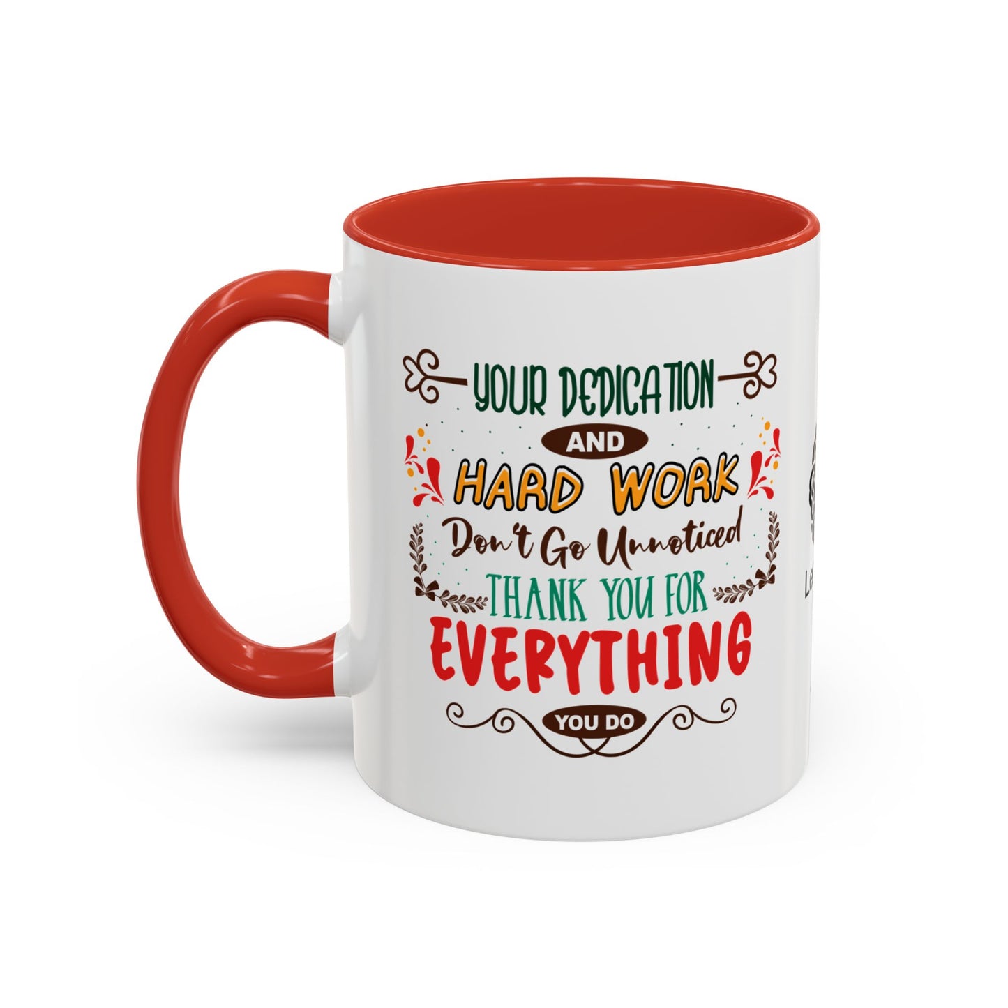 Your dedication and hard work don’t go unnoticed. Thank you for everything you do - Accent Coffee Mug
