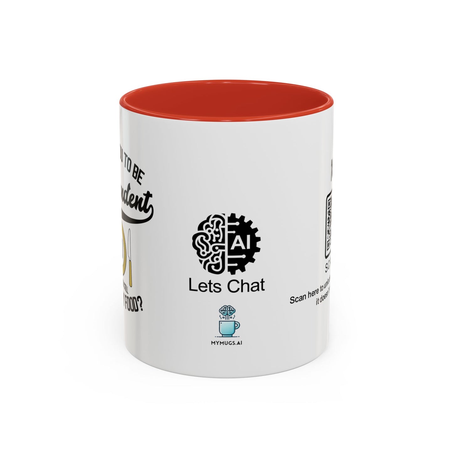 I raised you to be independent. So why are you still eating my food - Accent Mug