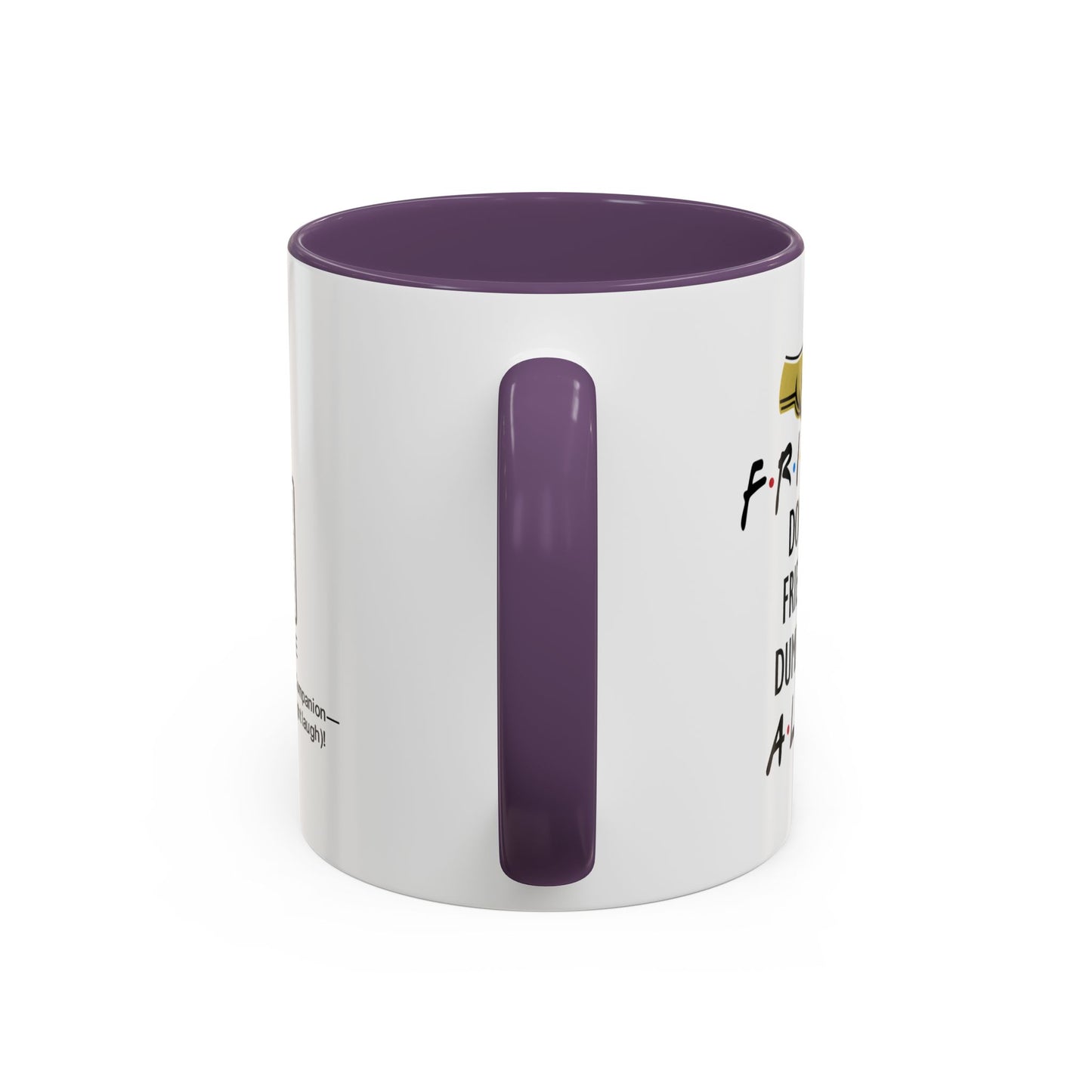 Friends don’t let friends do dumb things… alone - Accent Coffee Mug