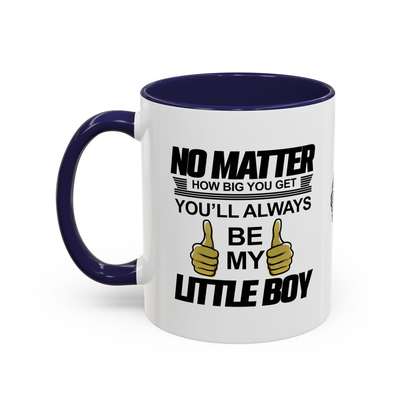 No matter how big you get, you’ll always be my little boy - Accent Mug