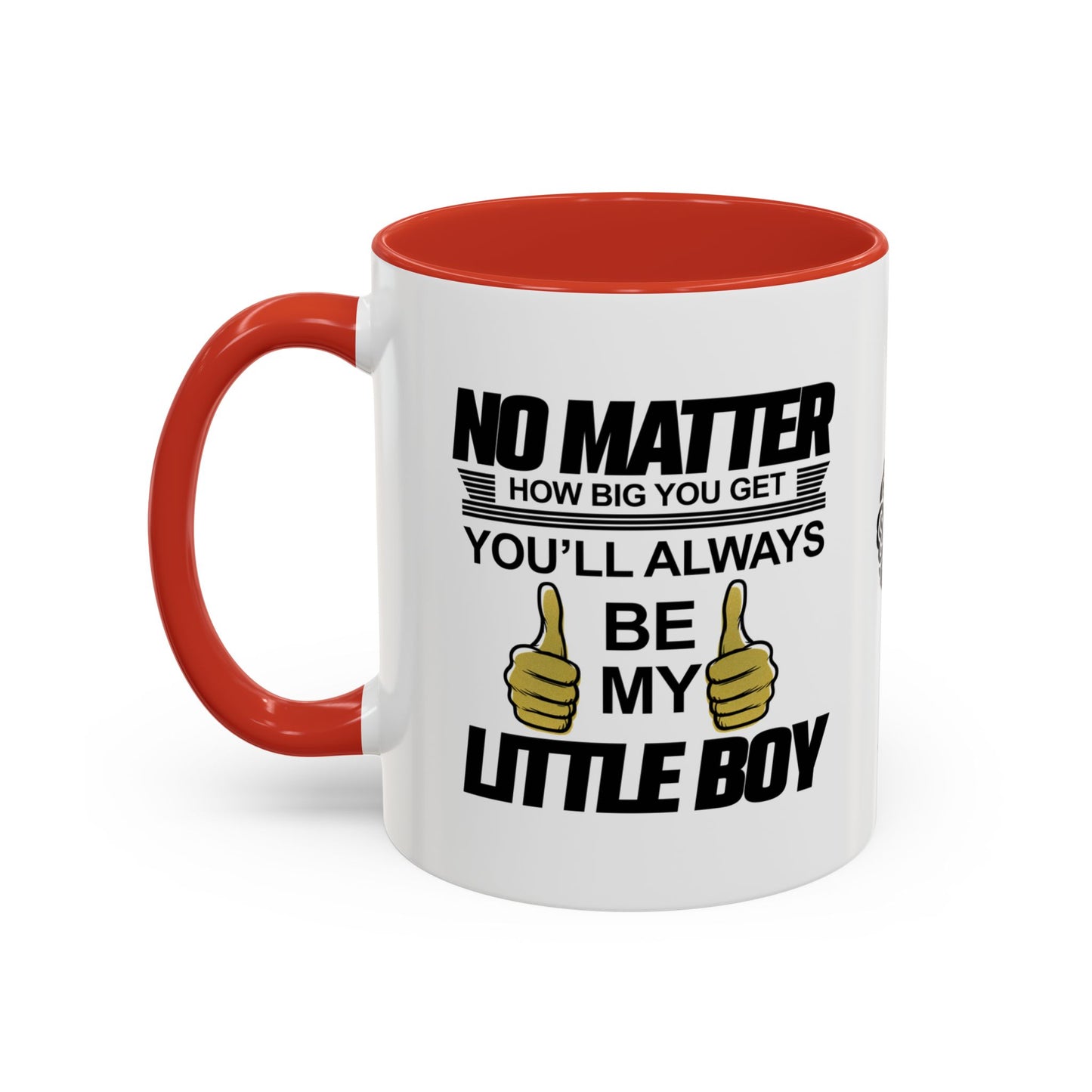 No matter how big you get, you’ll always be my little boy - Accent Mug