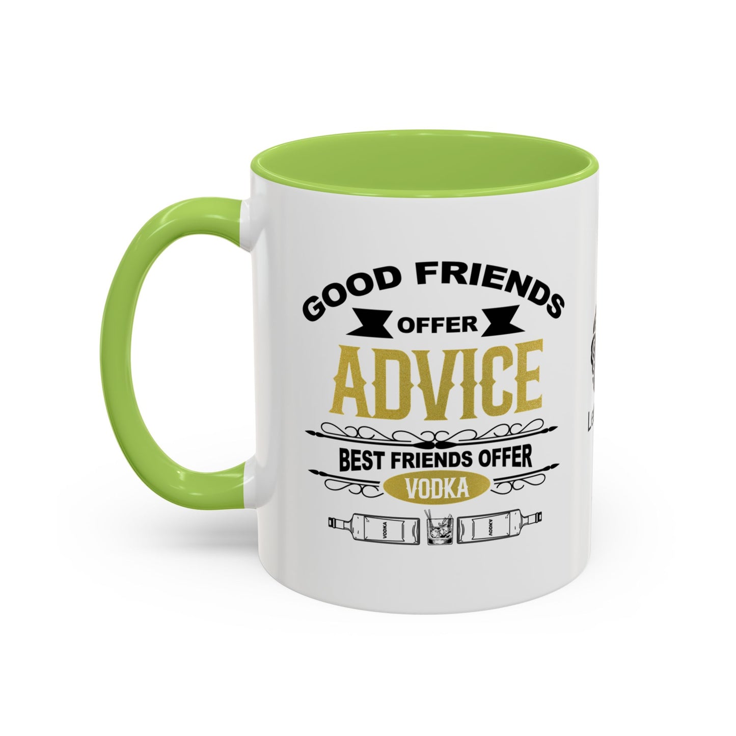 Good friends offer advice. Best friends offer Vodka - Accent Coffee Mug
