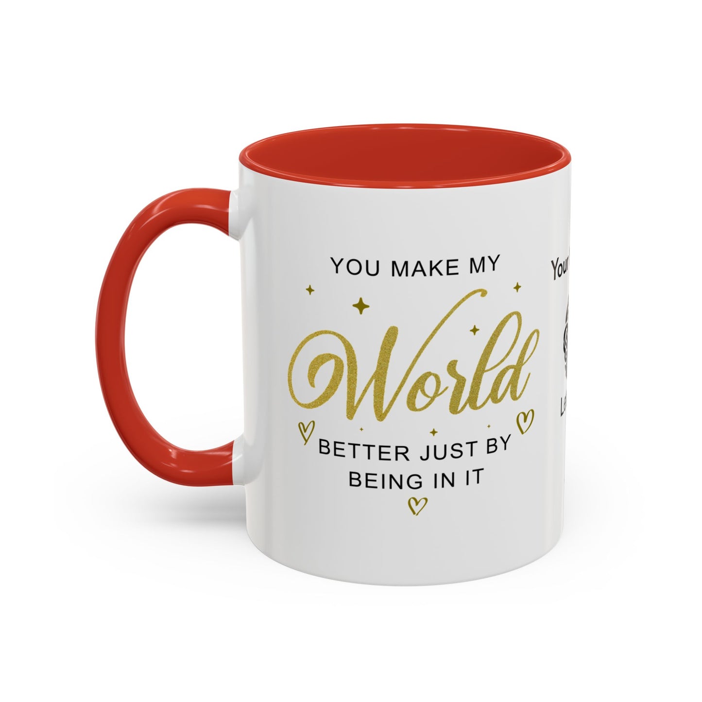 You make my world better just by being in it - Personalised Accent Coffee Mug