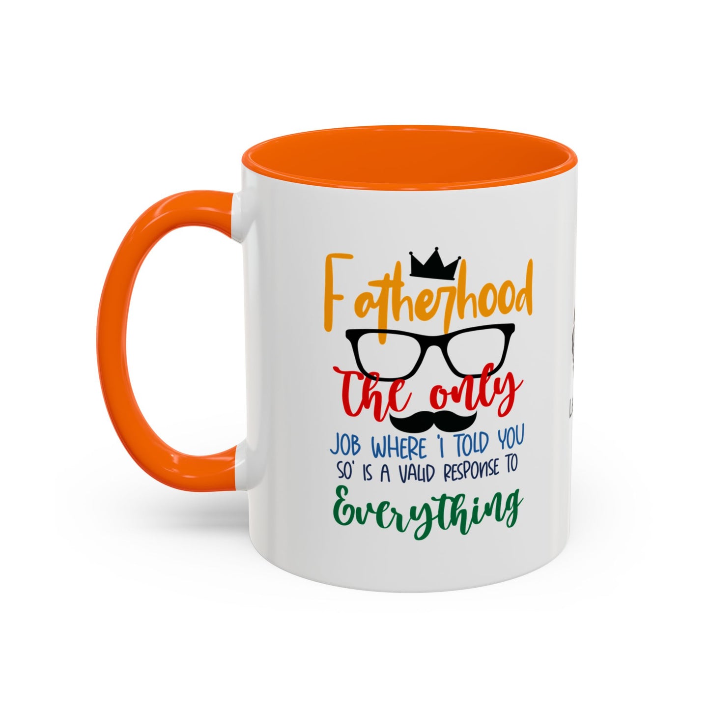 Fatherhood: The only job where ‘I told you so’ is a valid response to everything - Accent Coffee Mug