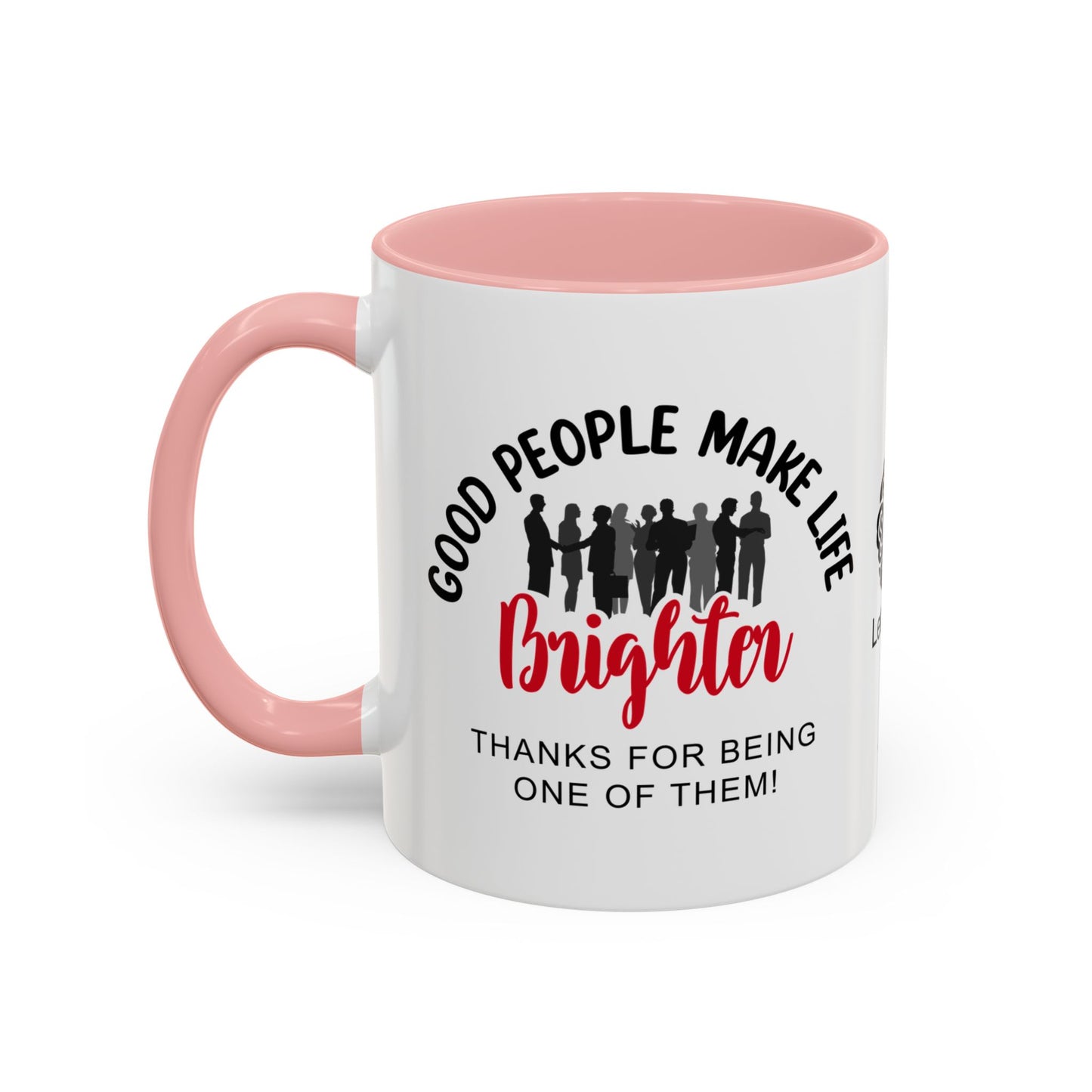 Good people make life brighter. Thanks for being one of them- Accent Coffee Mug