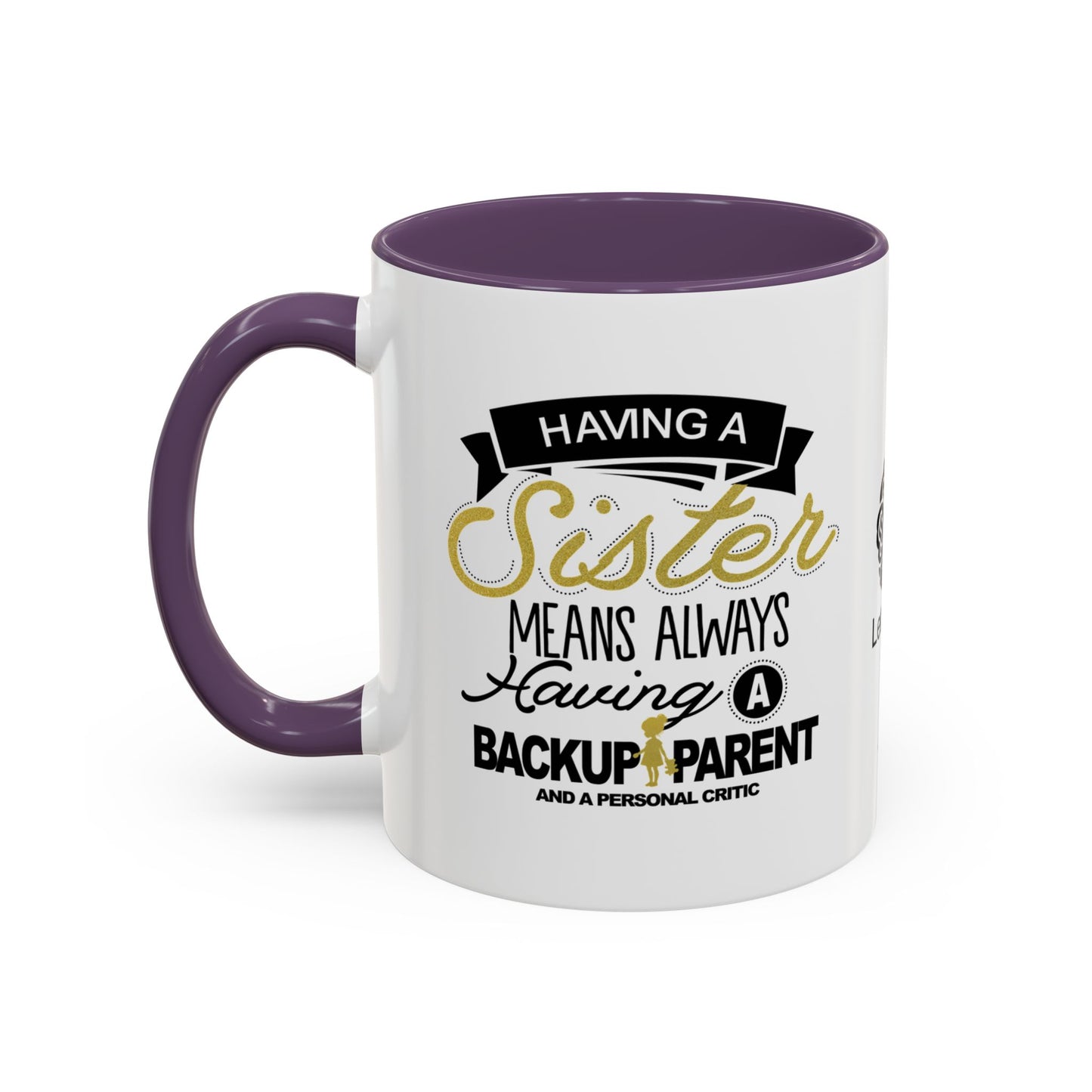 Having a sister means always having a backup parent - Accent Coffee Mug