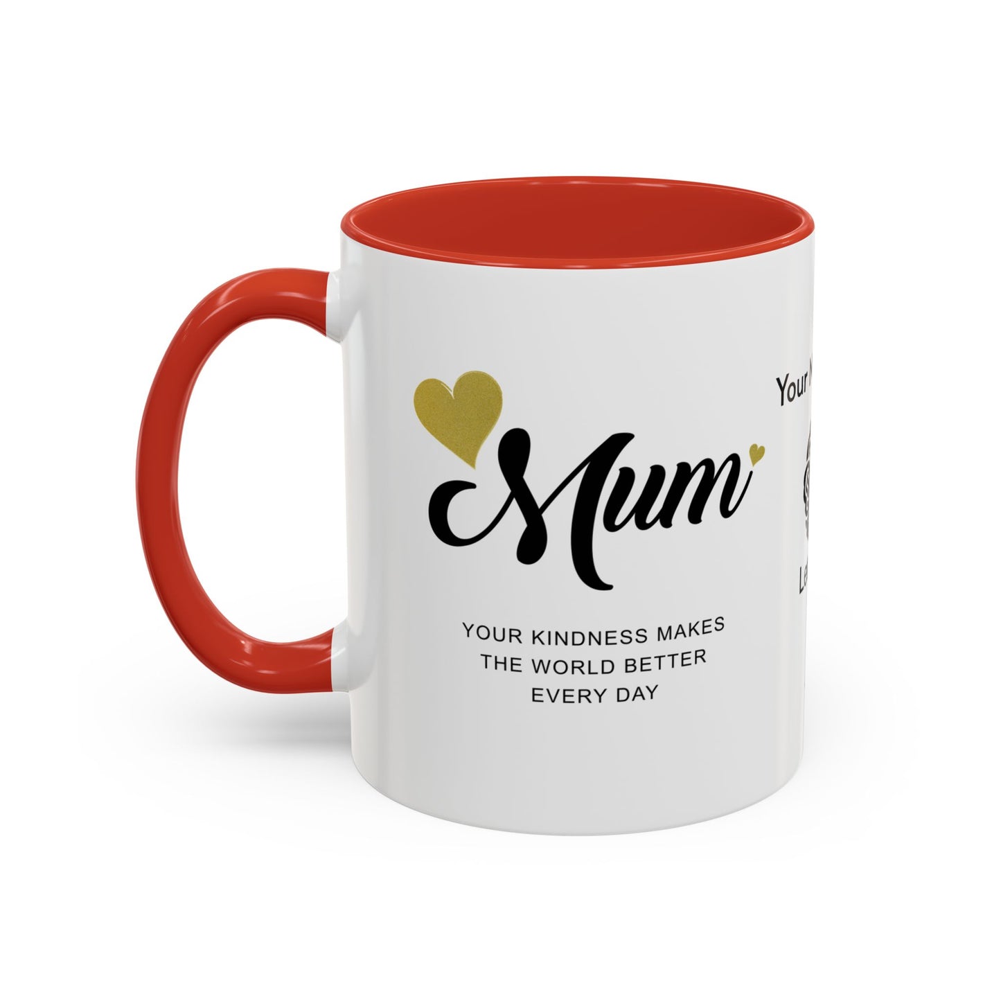 Mum, your kindness makes the world better every day - Personalised Accent Coffee Mug