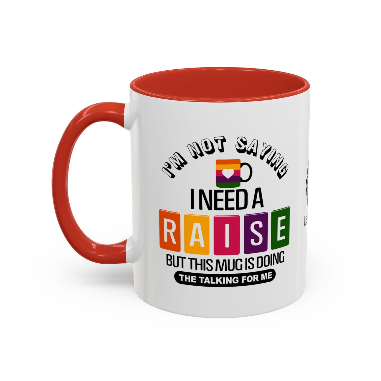 I’m not saying I need a raise, but this mug is doing the talking for me - Accent Coffee Mug