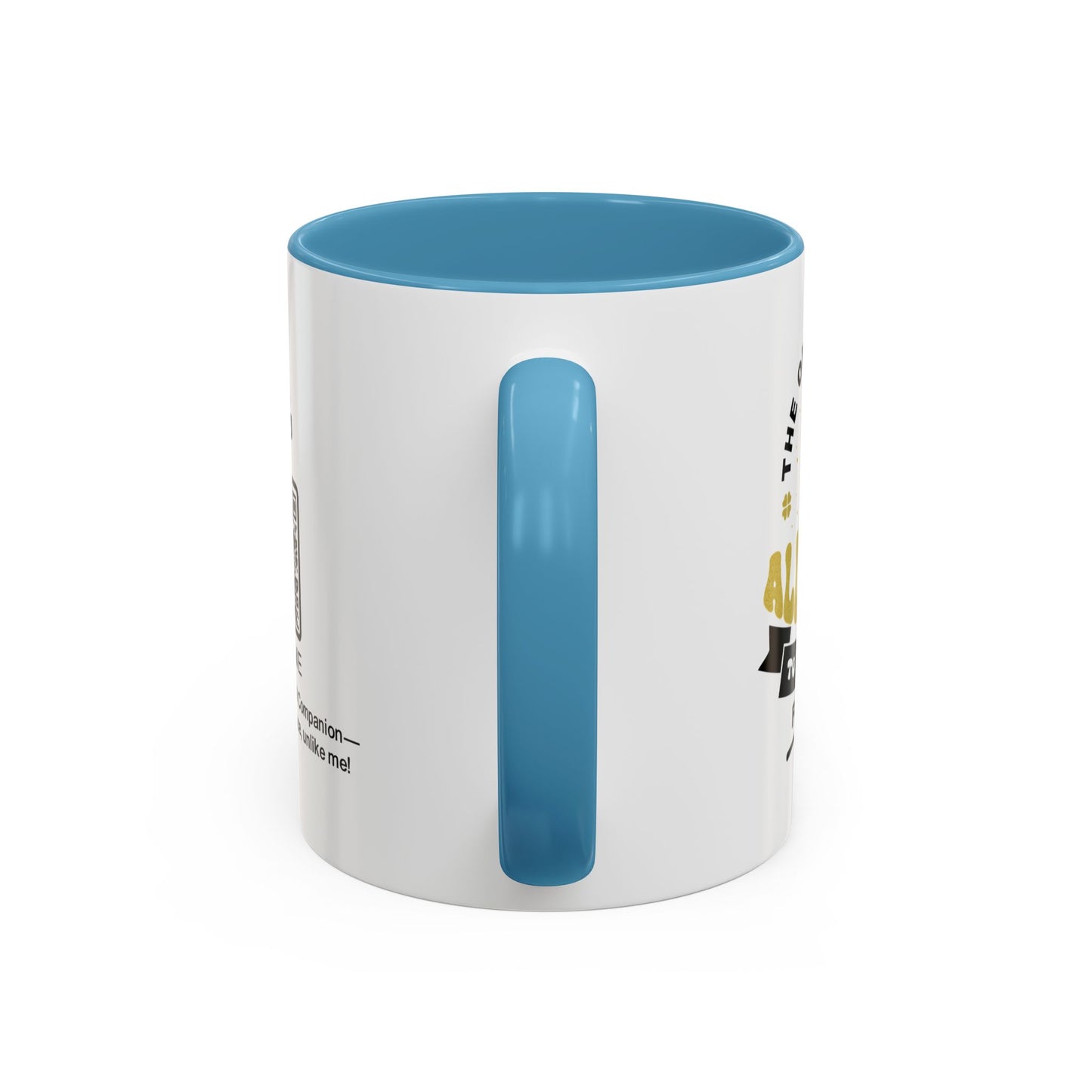 The only person allowed to annoy me for life - Accent Mug