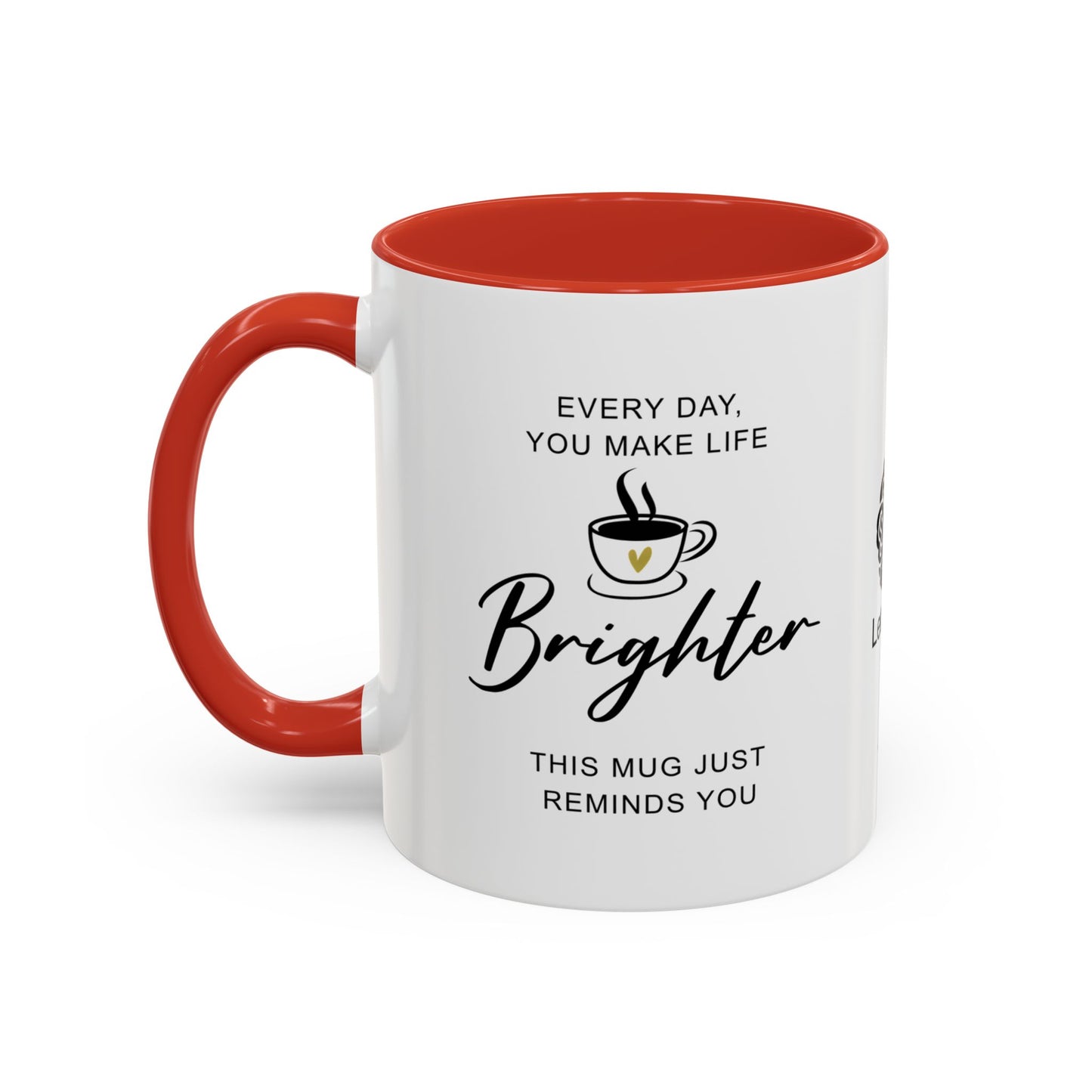 Every day, you make life brighter - Accent Coffee Mug