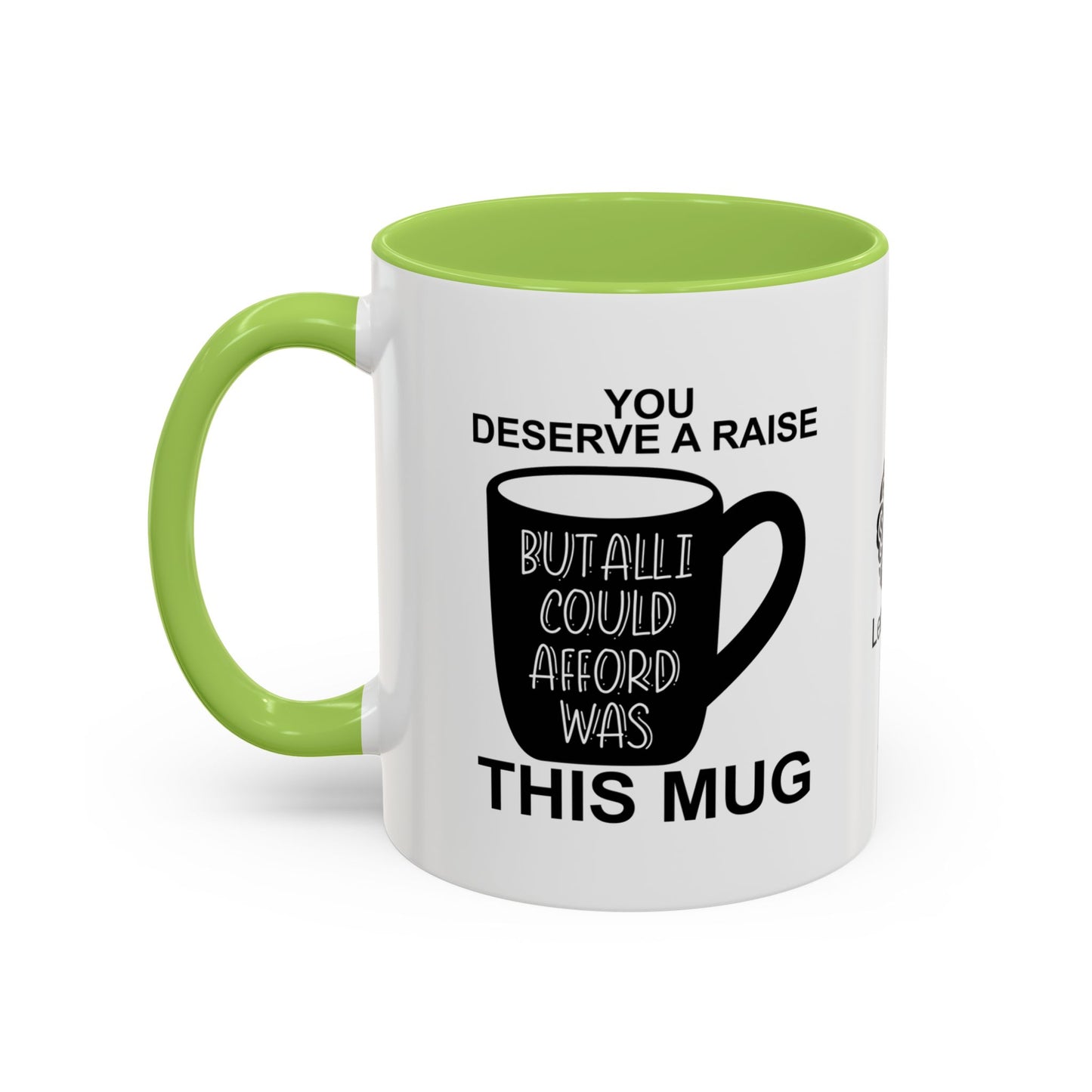 You deserve a raise, but all I could afford was this mug - Accent Coffee Mug