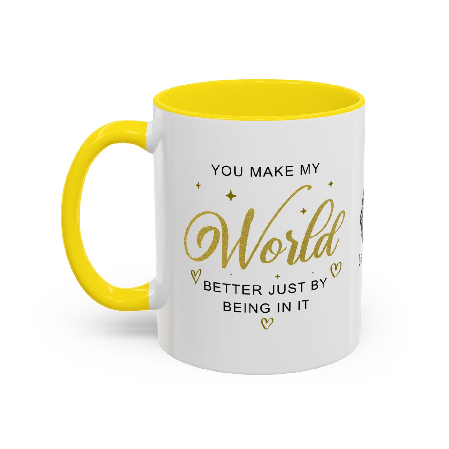 You make my world better just by being in it - Accent Coffee Mug