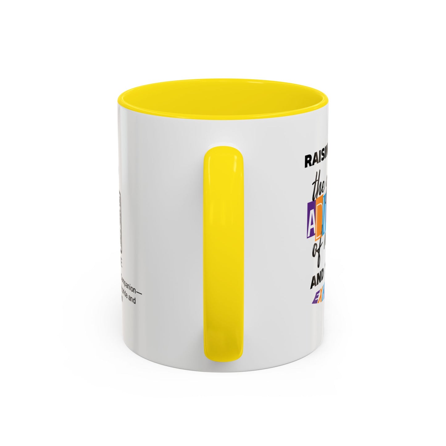Raising you was the greatest adventure of my life… and the most exhausting - Accent Mug