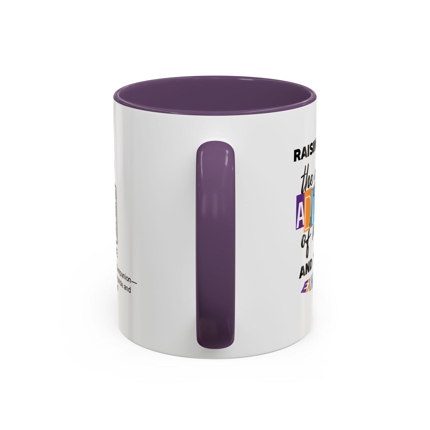 Raising you was the greatest adventure of my life… and the most exhausting - Accent Mug