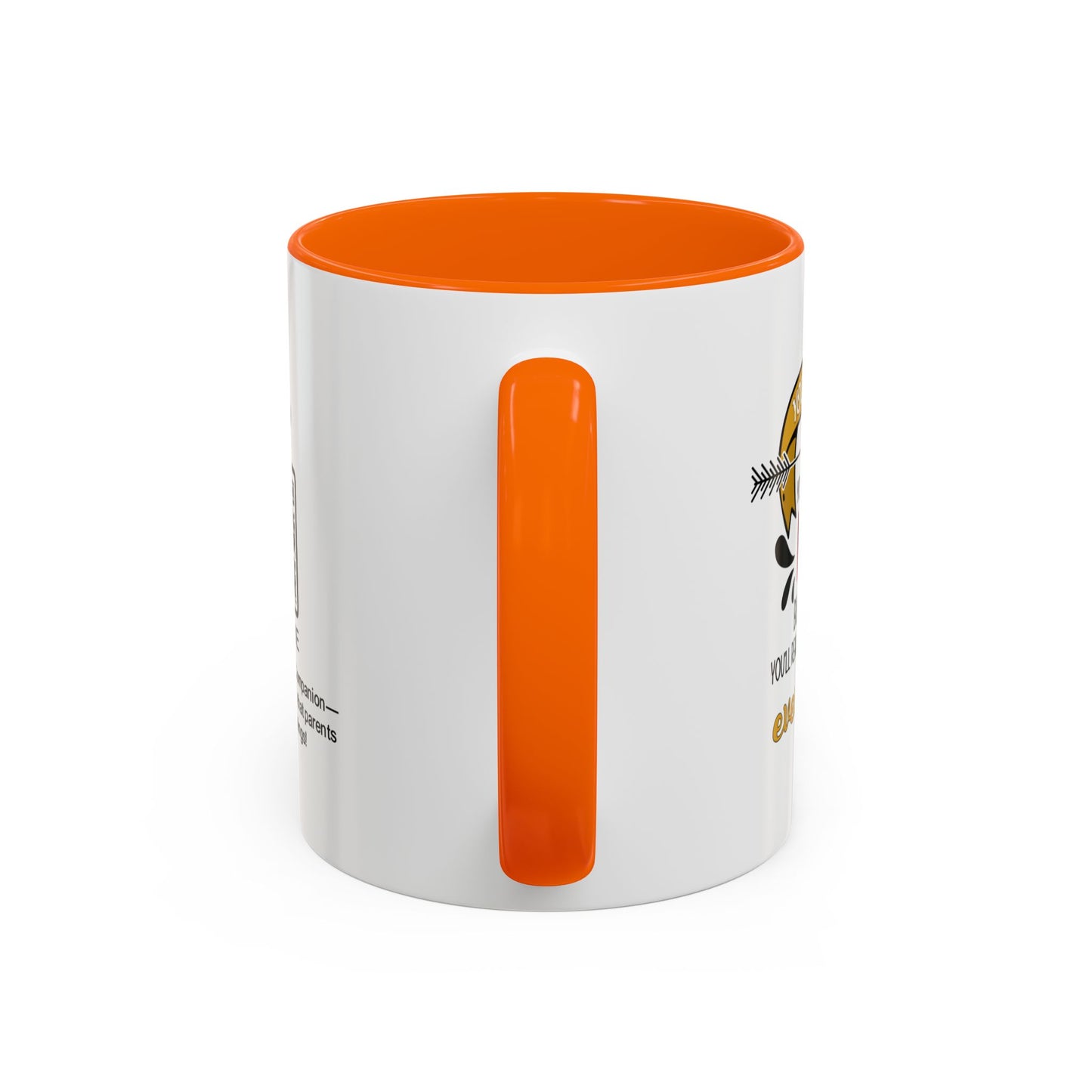 You may roll your eyes at me now, but one day, you’ll realize I was right about everything - Accent Mug
